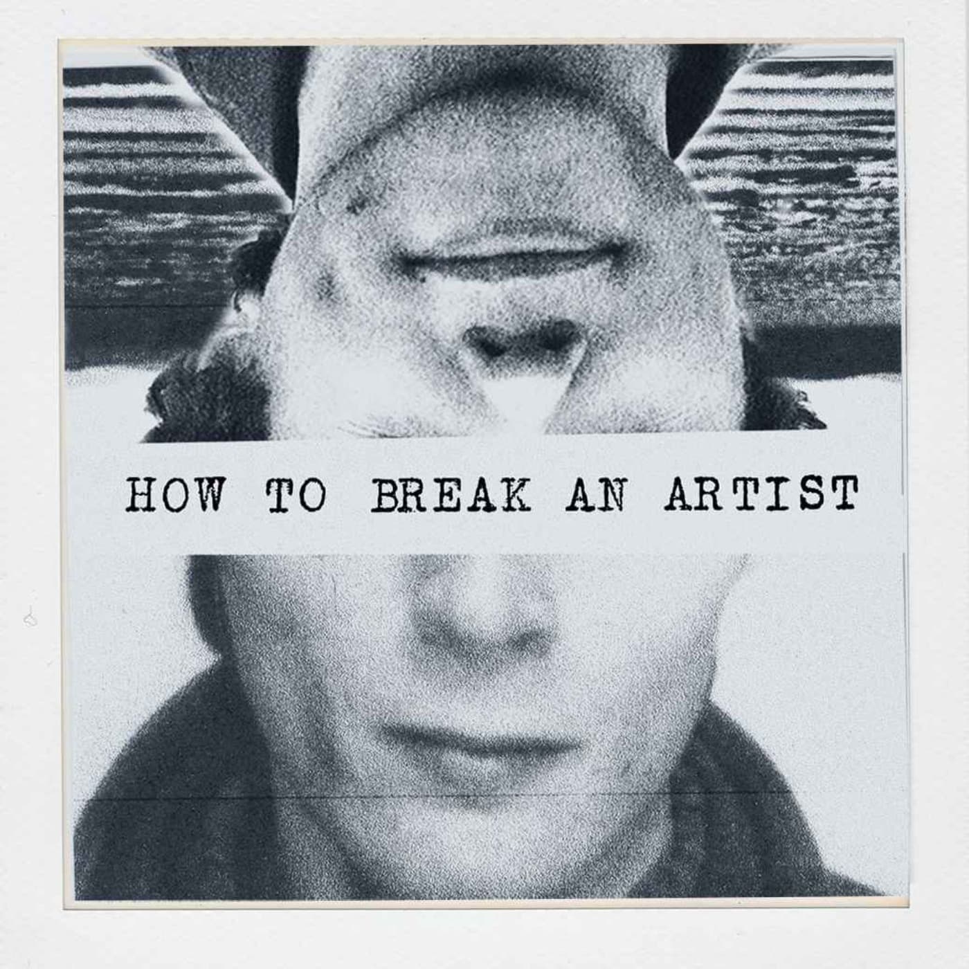 How to Break an Artist - Podcasts