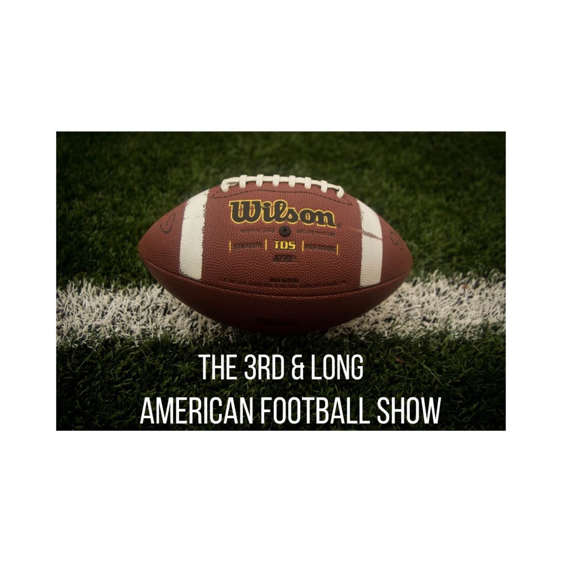 The 3rd & Long American Football Show - Podcasts
