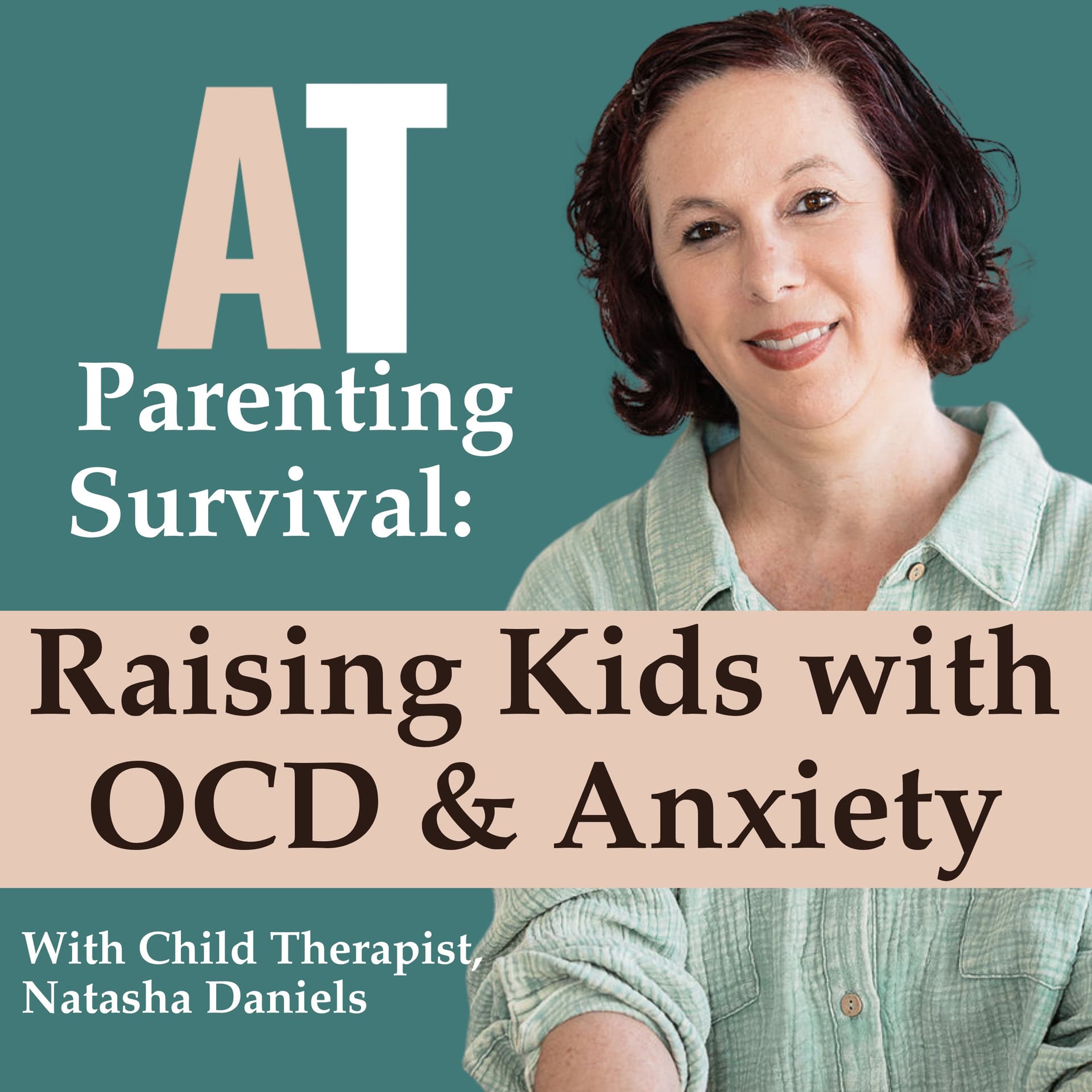 AT Parenting Survival | Raising Kids with OCD & Anxiety - Podcasts