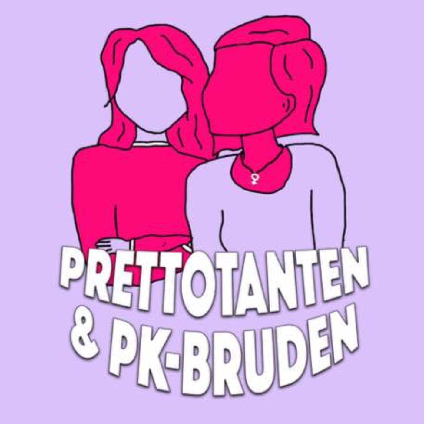 Prettotanten & PK-bruden - Podcasts