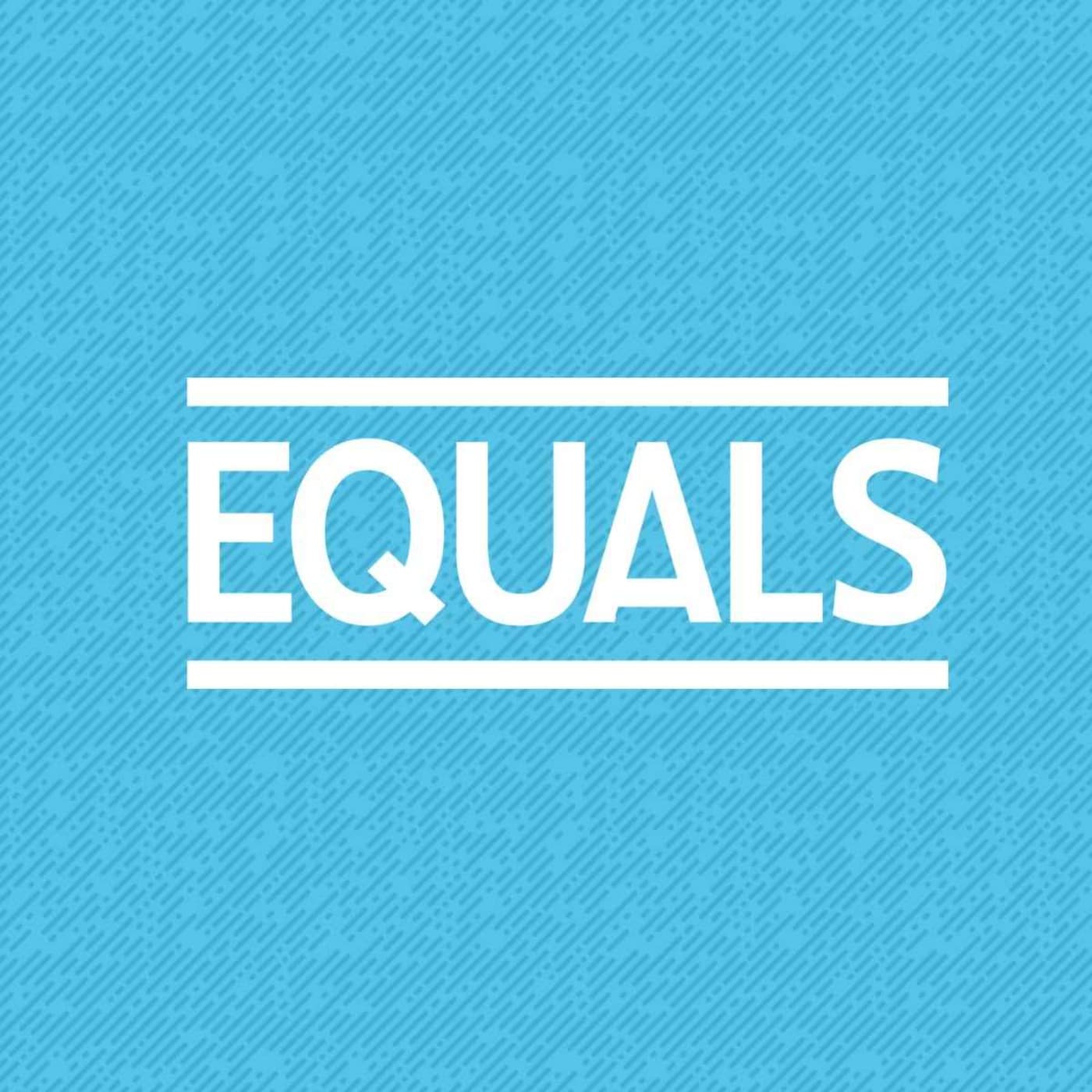 EQUALS: Reimagining Our Economy - Podcasts