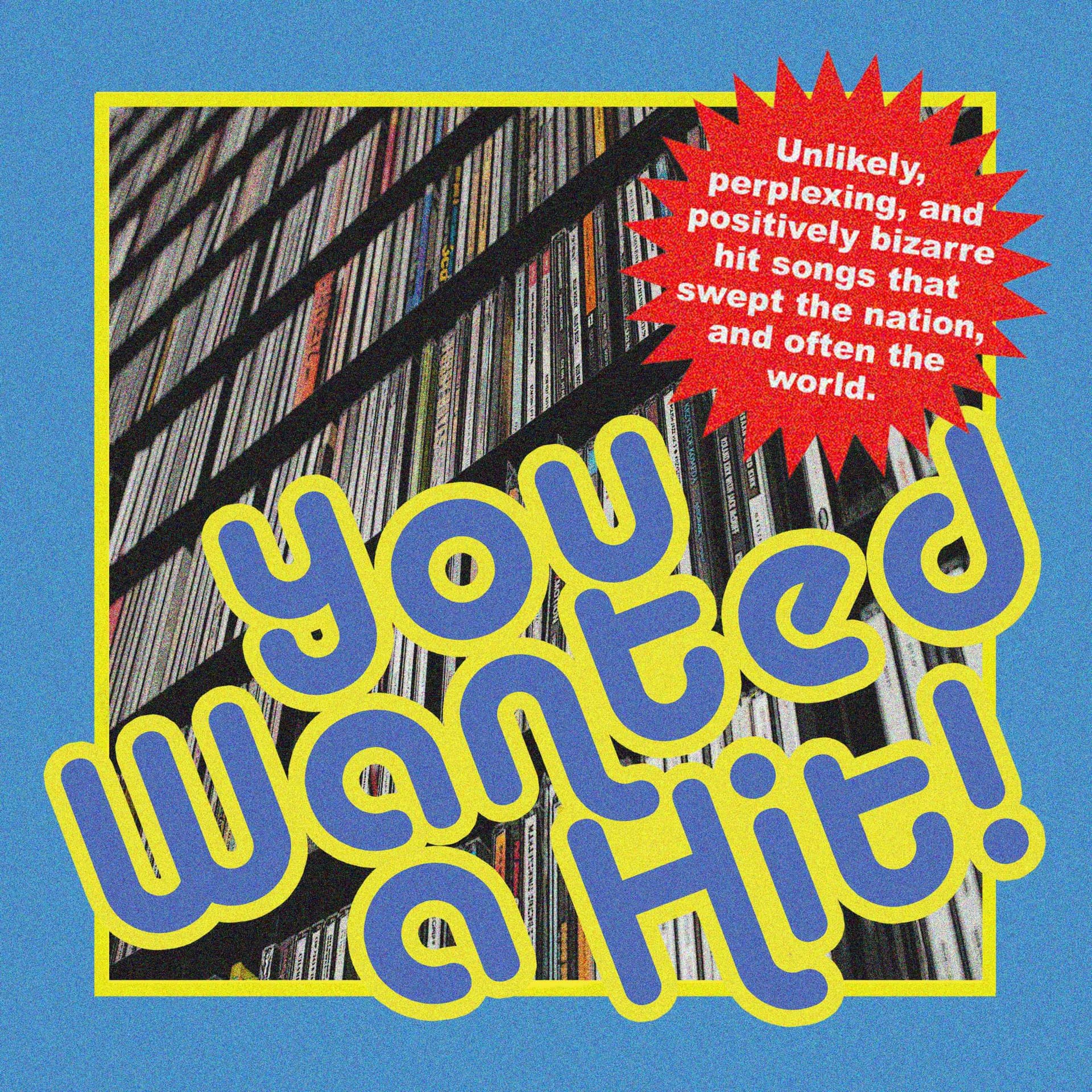You Wanted a Hit! - Podcasts