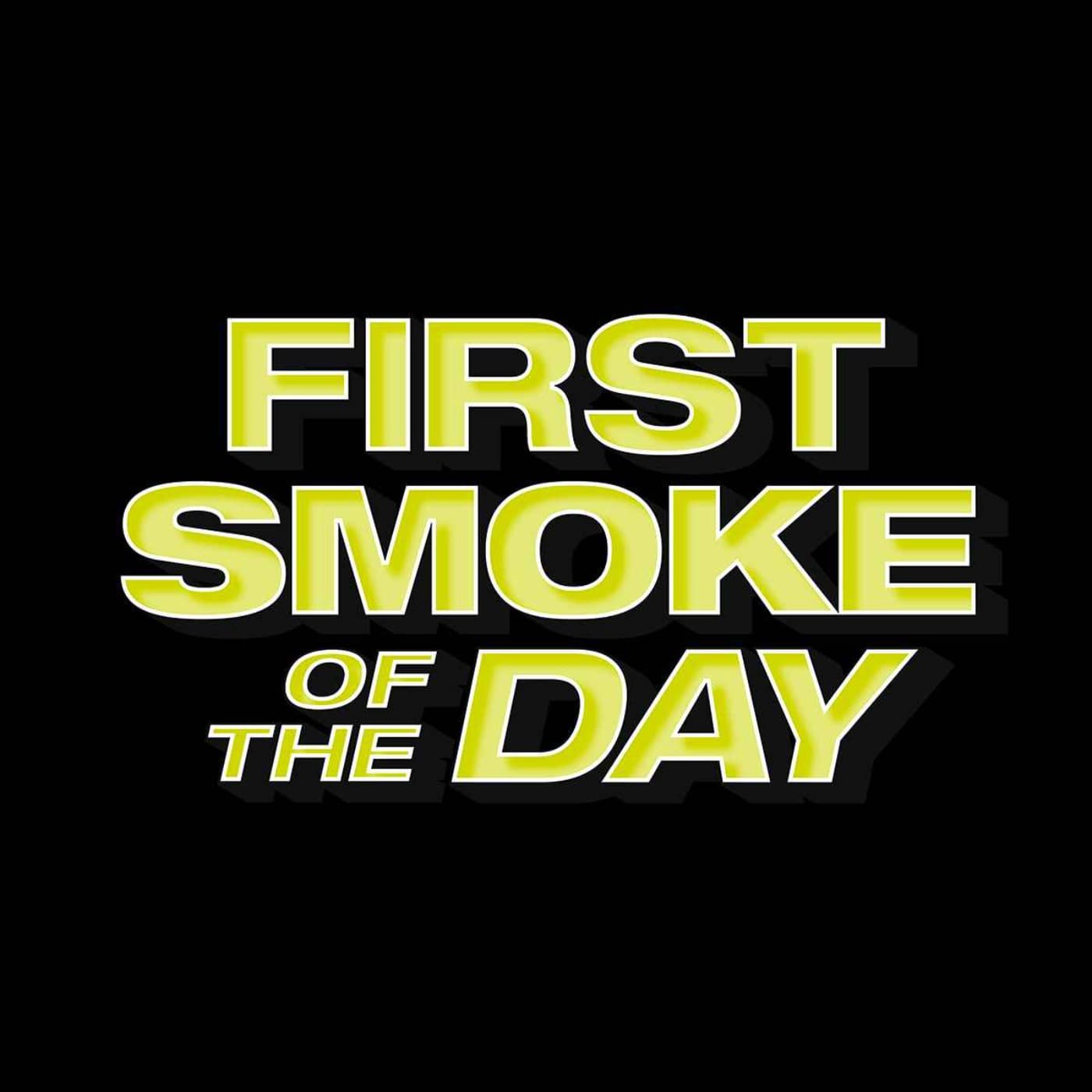 First Smoke of The Day - Podcasts