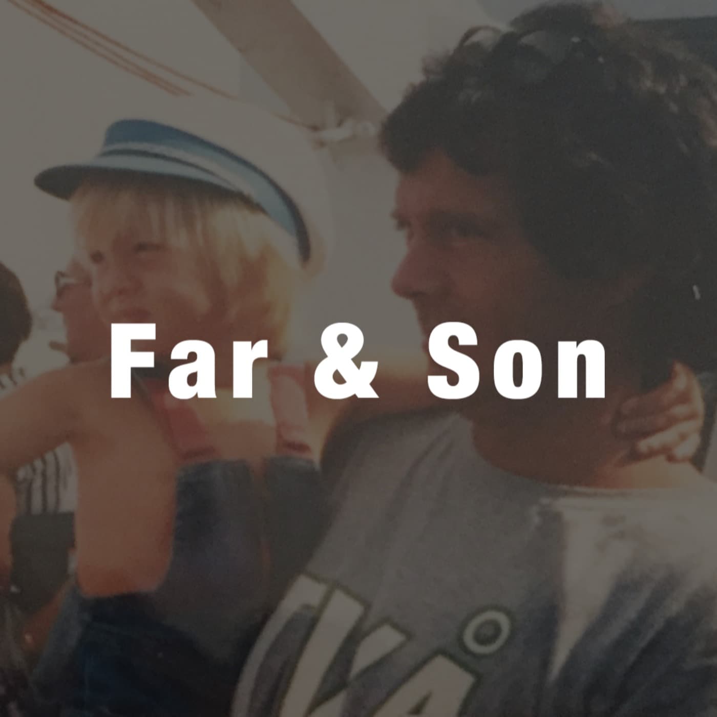Far & Son - Podcasts