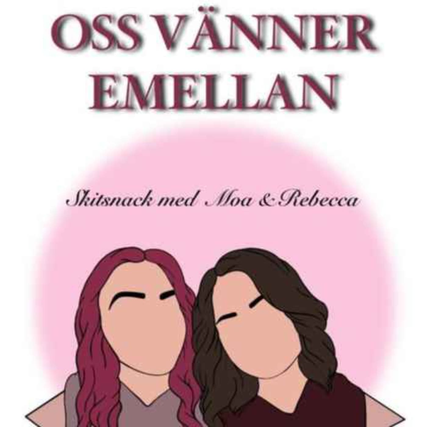 Oss vänner emellan - Podcasts
