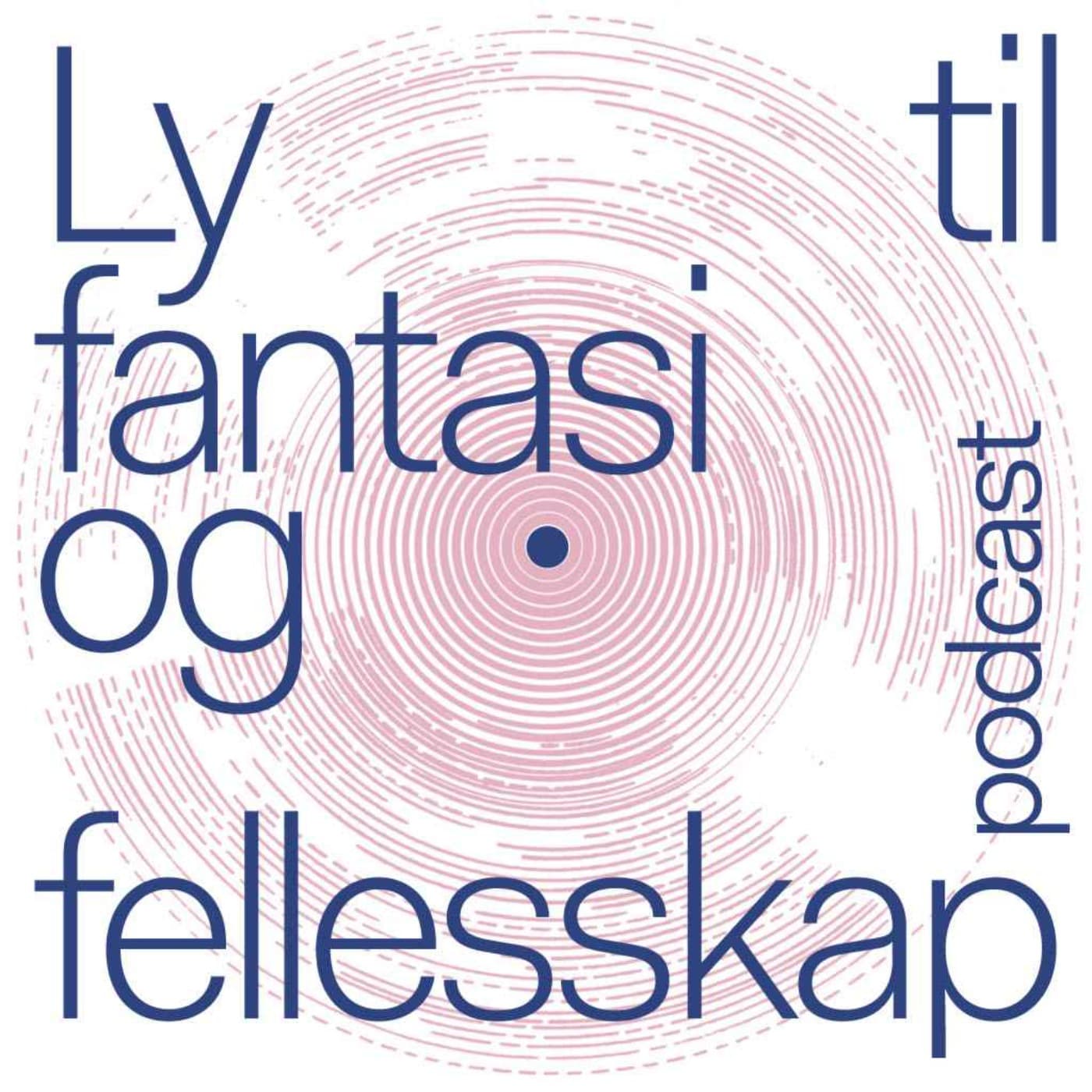 Ly til fantasi og fellesskap - en podcast av Tromsø Kunstforening - Podcasts