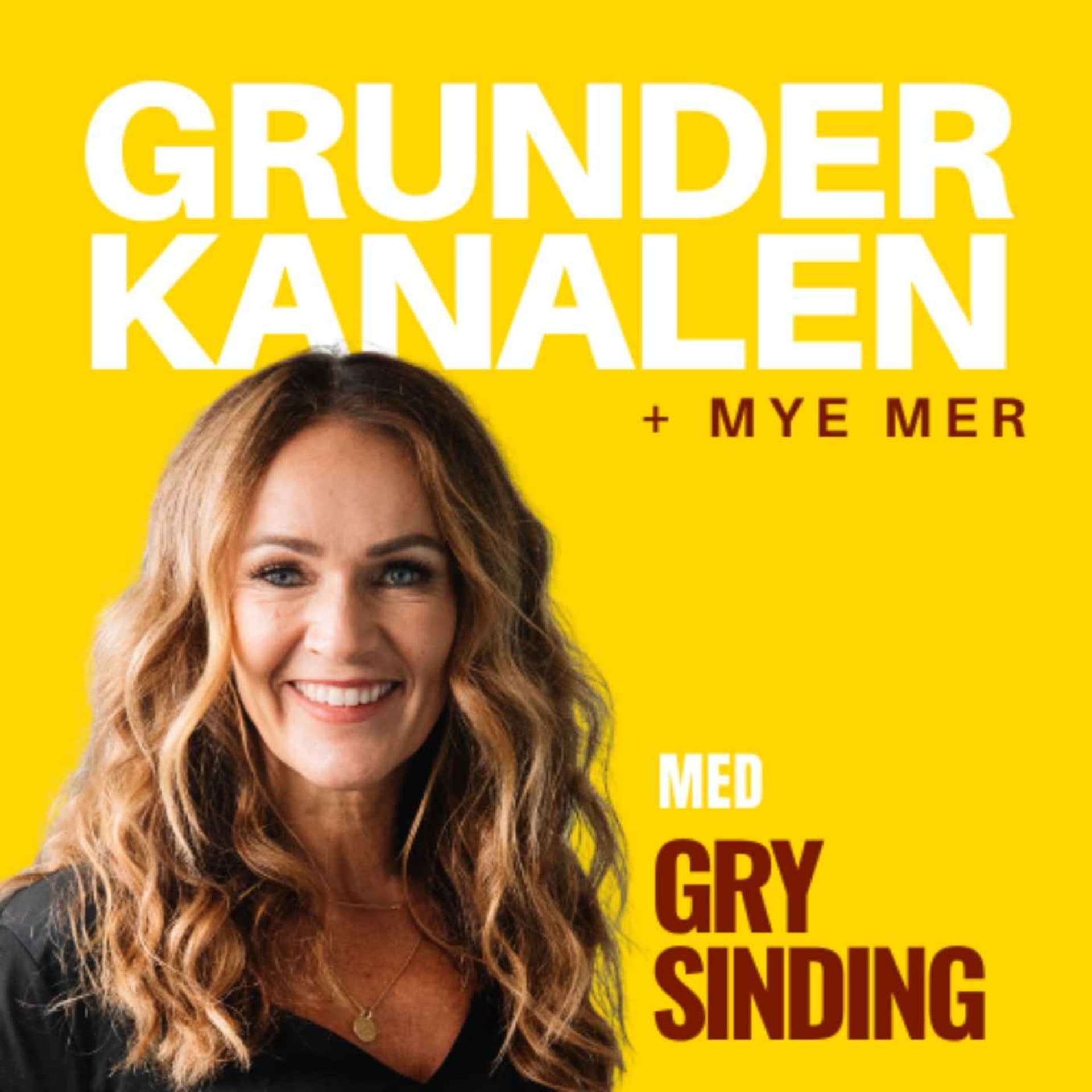 GrunderKanalen + Mye Mer Med Gry Sinding - Podcasts
