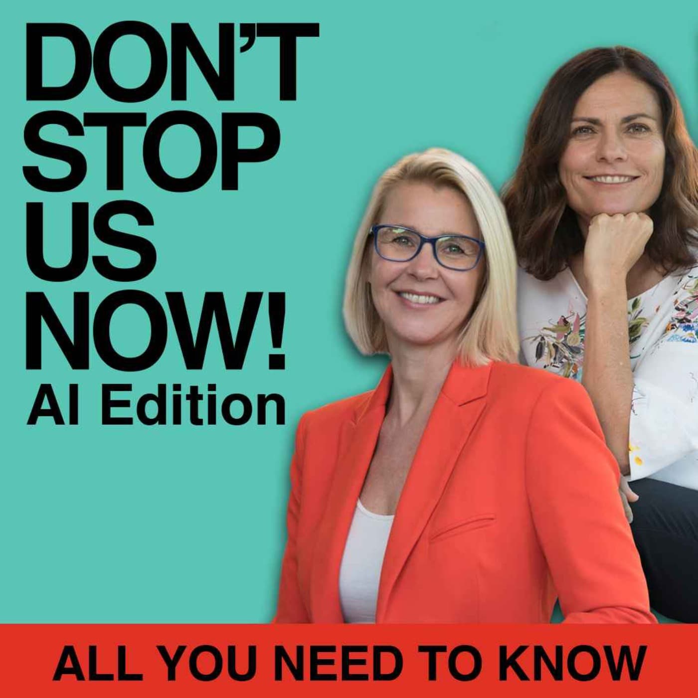 Don't Stop Us Now AI Edition - Podcasts