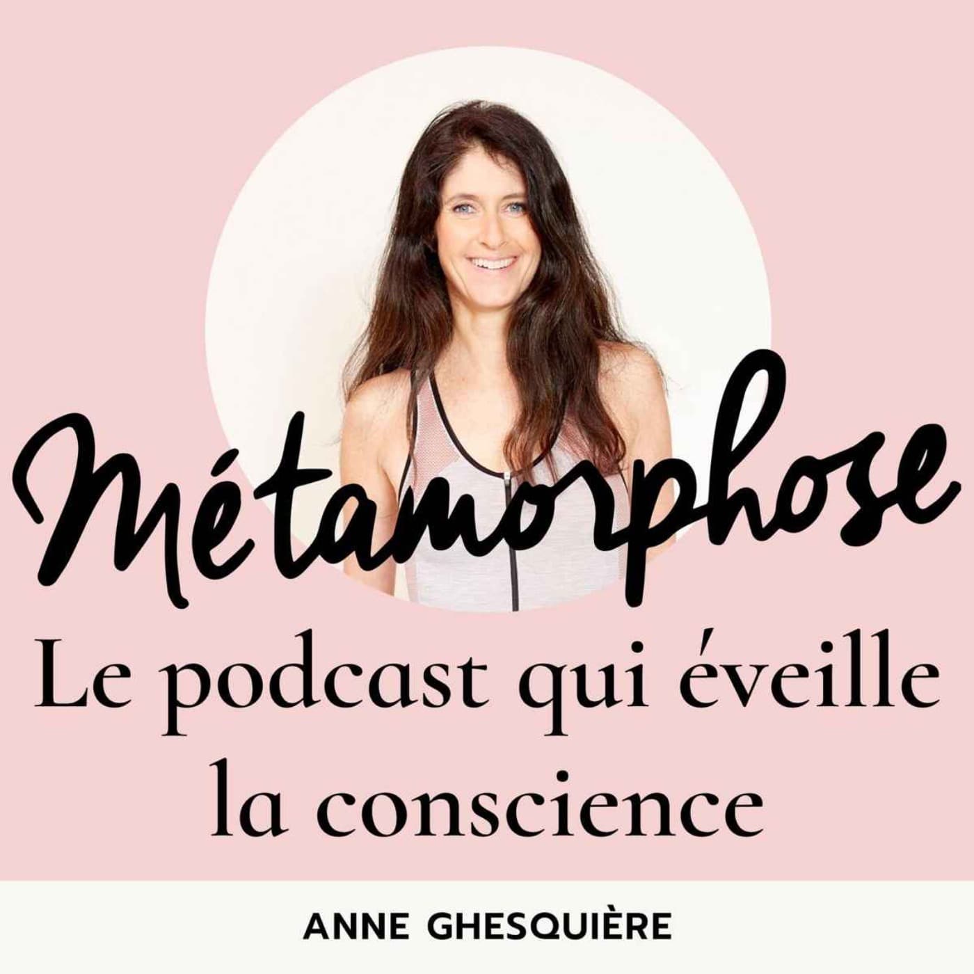 Métamorphose, éveille ta conscience ! - Podcasts