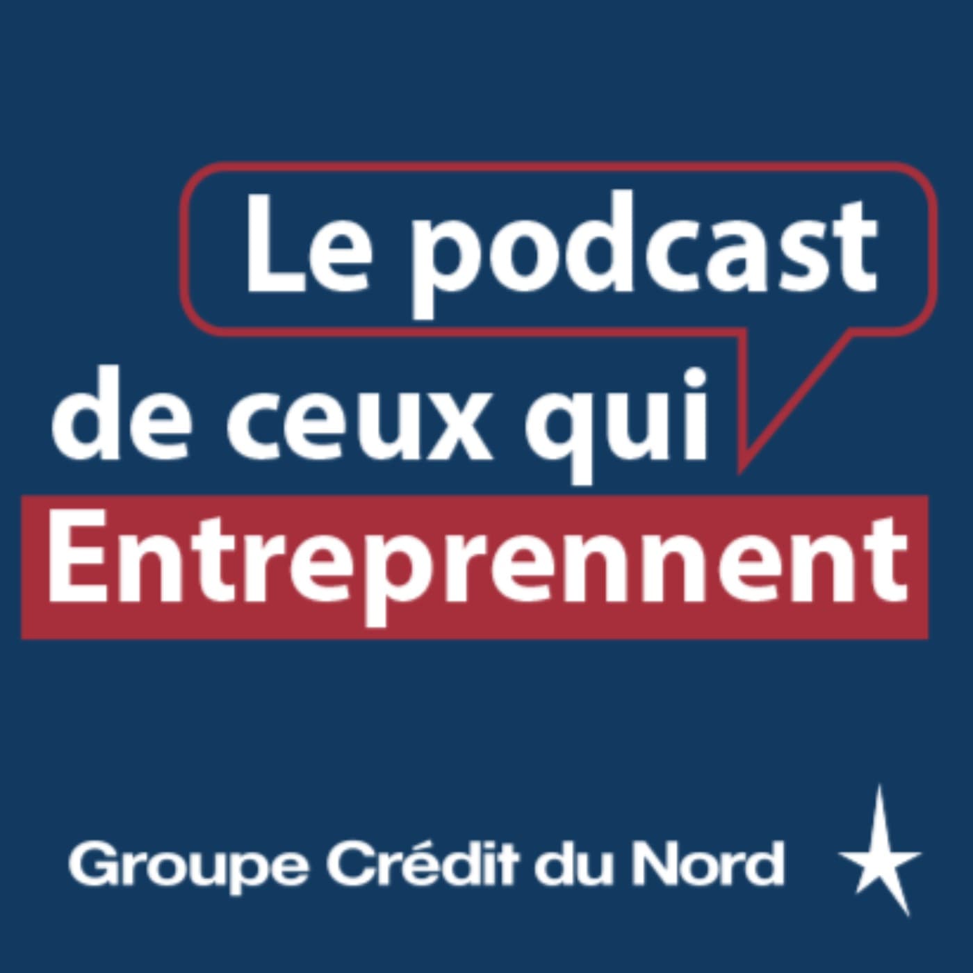 Le podcast de ceux qui entreprennent - Podcasts