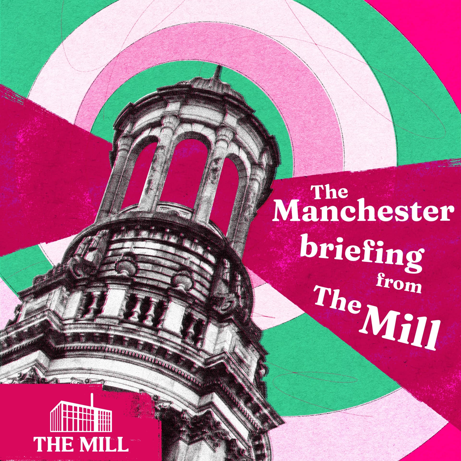 The Manchester Briefing from The Mill - Podcasts
