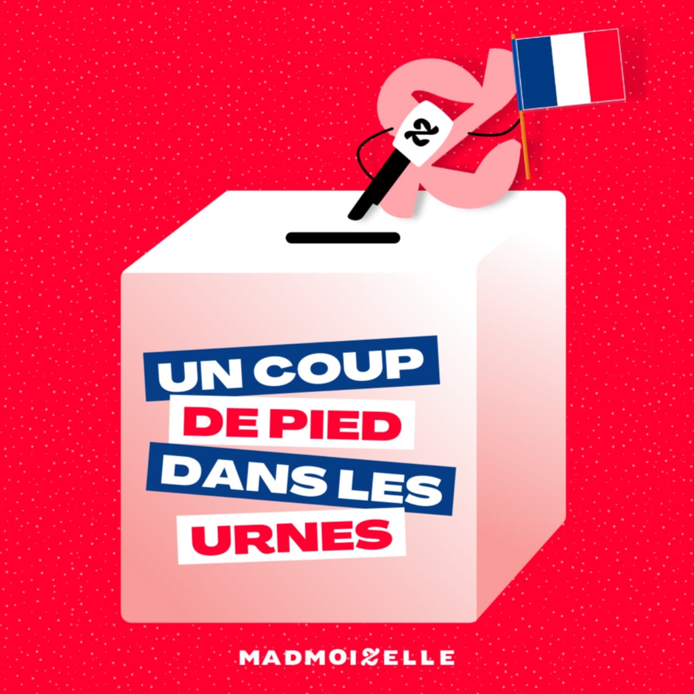 Un coup de pied dans les urnes - Podcasts