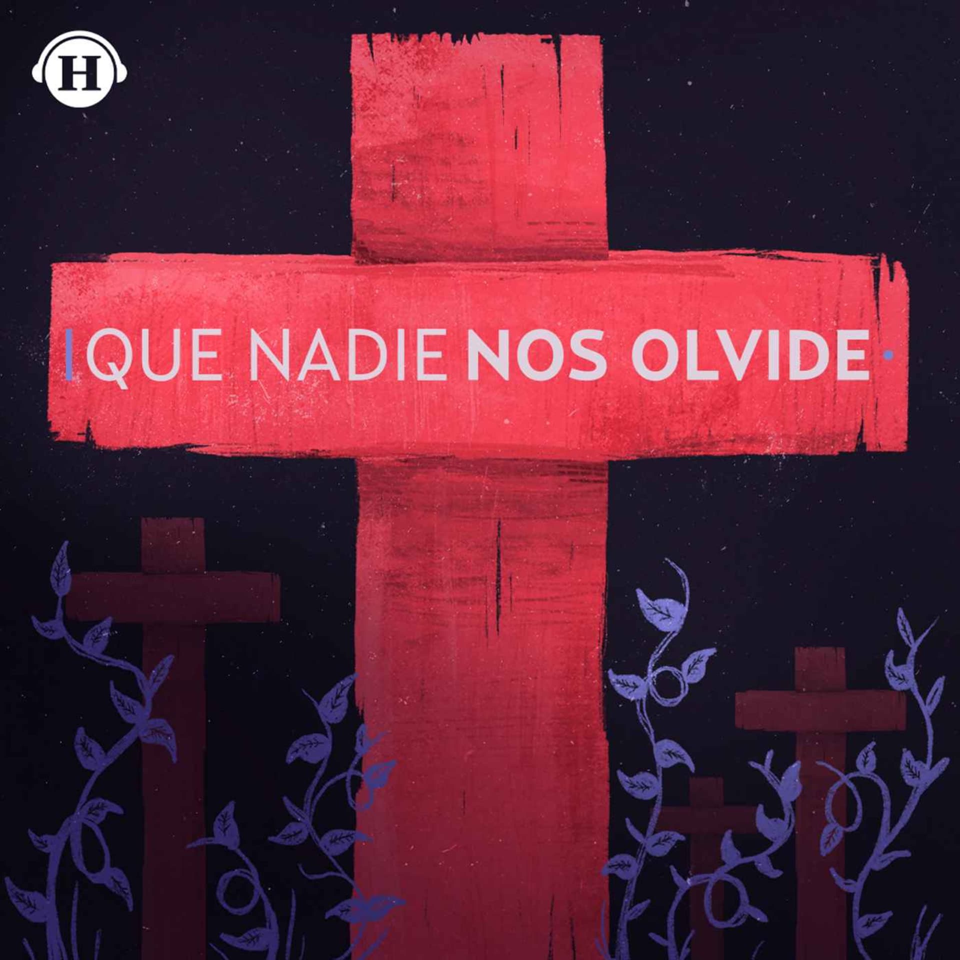 Que nadie nos olvide - Podcasts