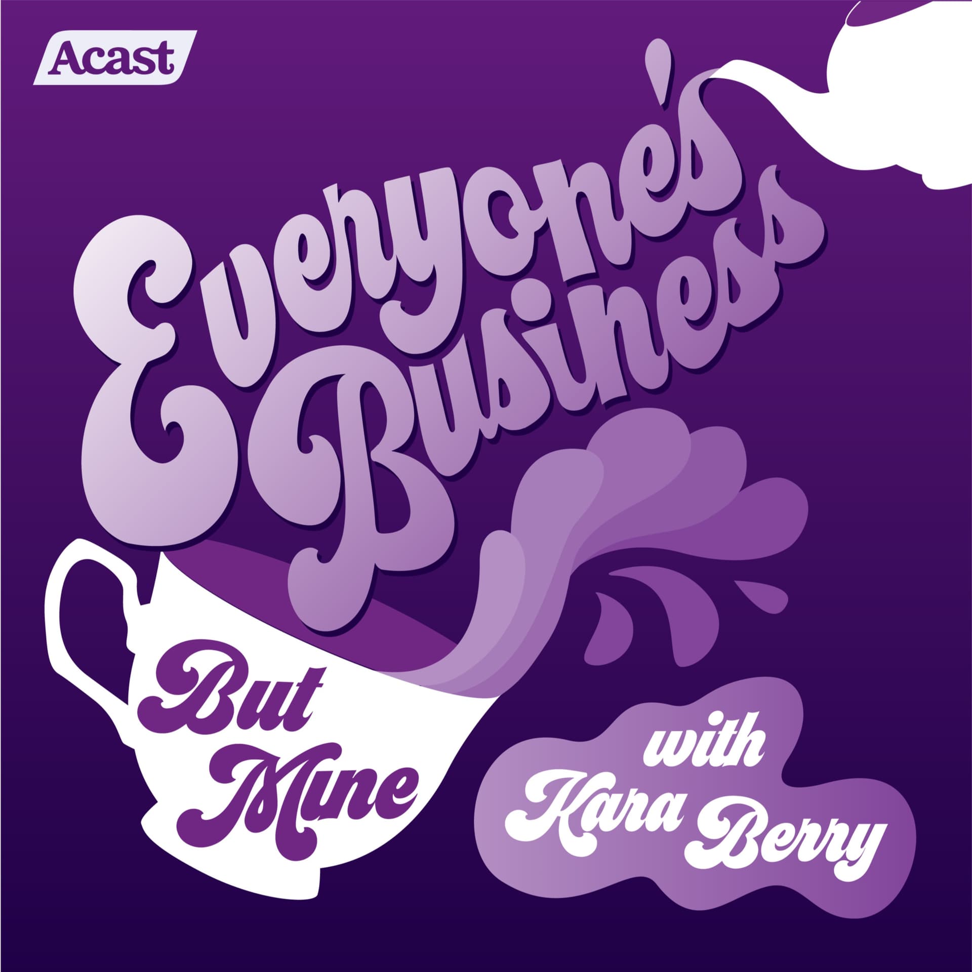 Everyone's Business (But Mine) with Kara Berry - Podcasts