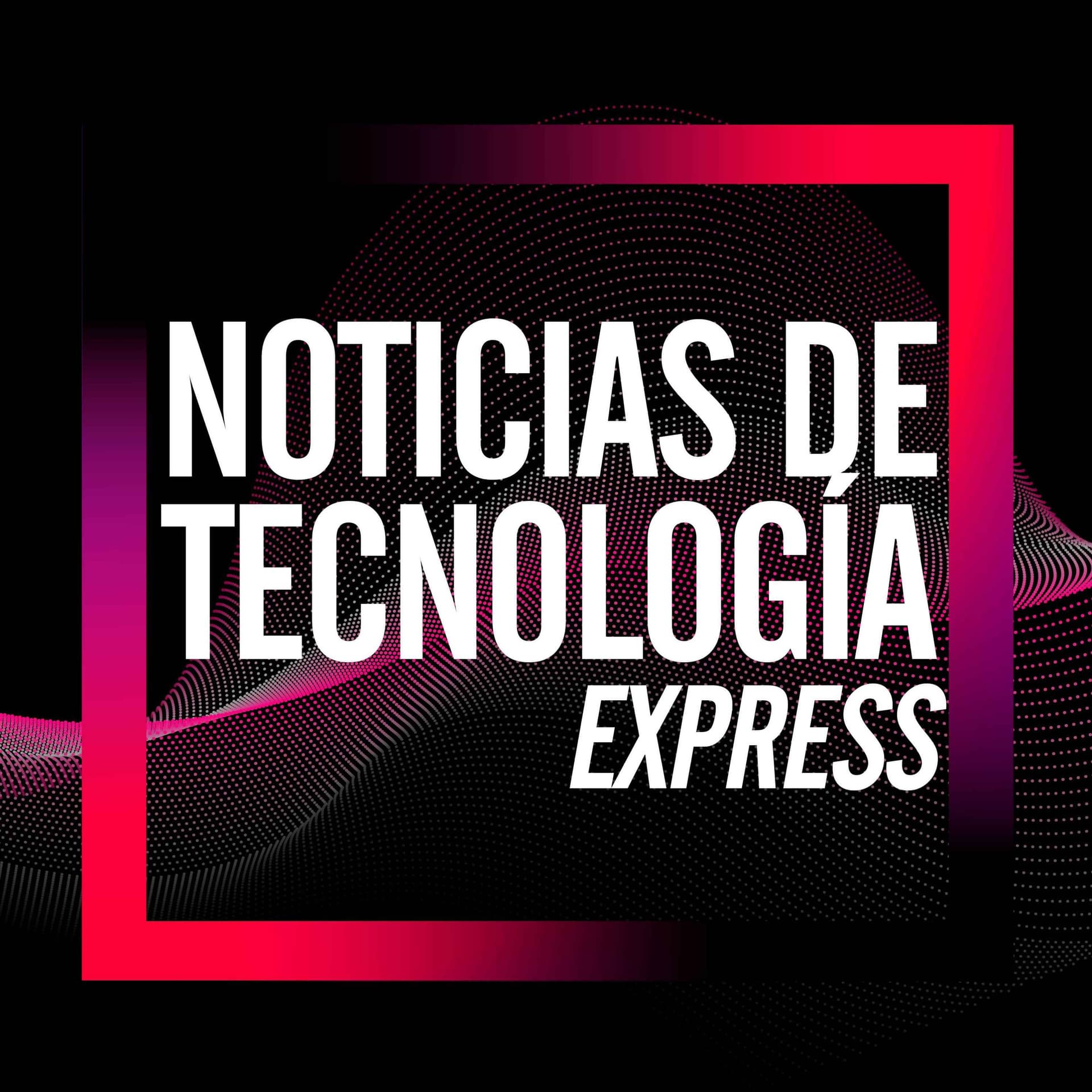 Noticias de Tecnología Express - Podcasts