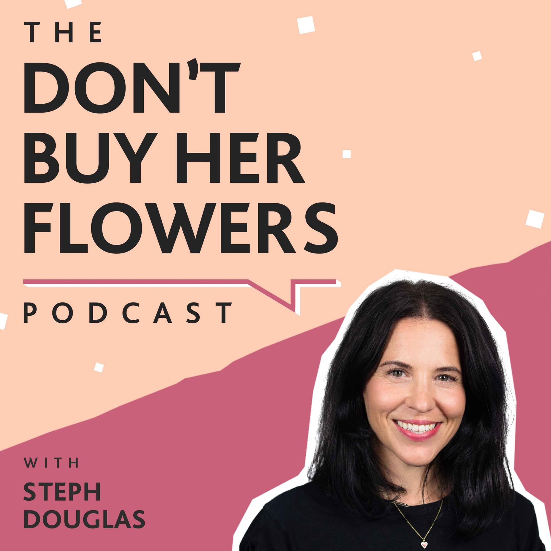 The Don't Buy Her Flowers Podcast - Podcasts