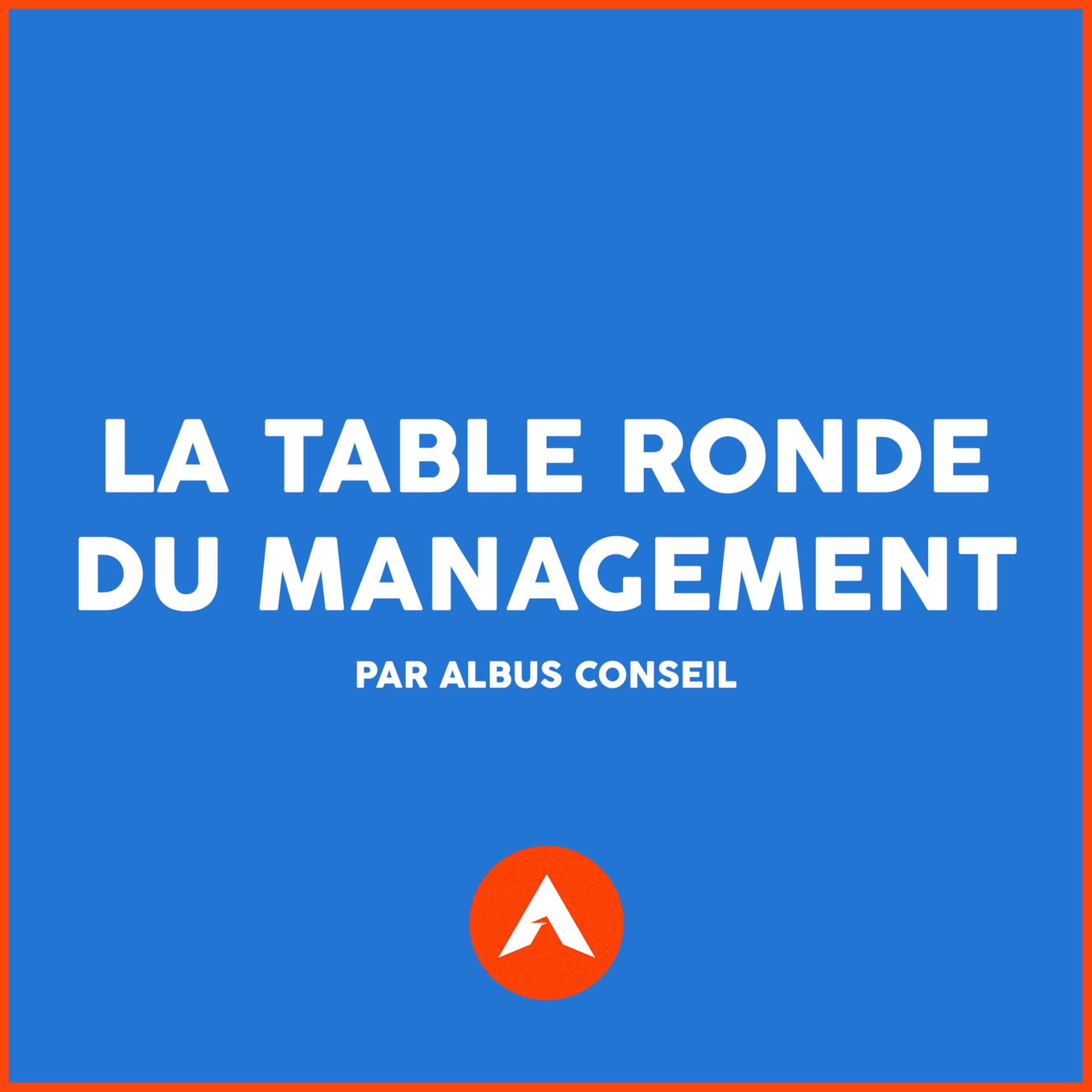 La table ronde du management - Podcasts