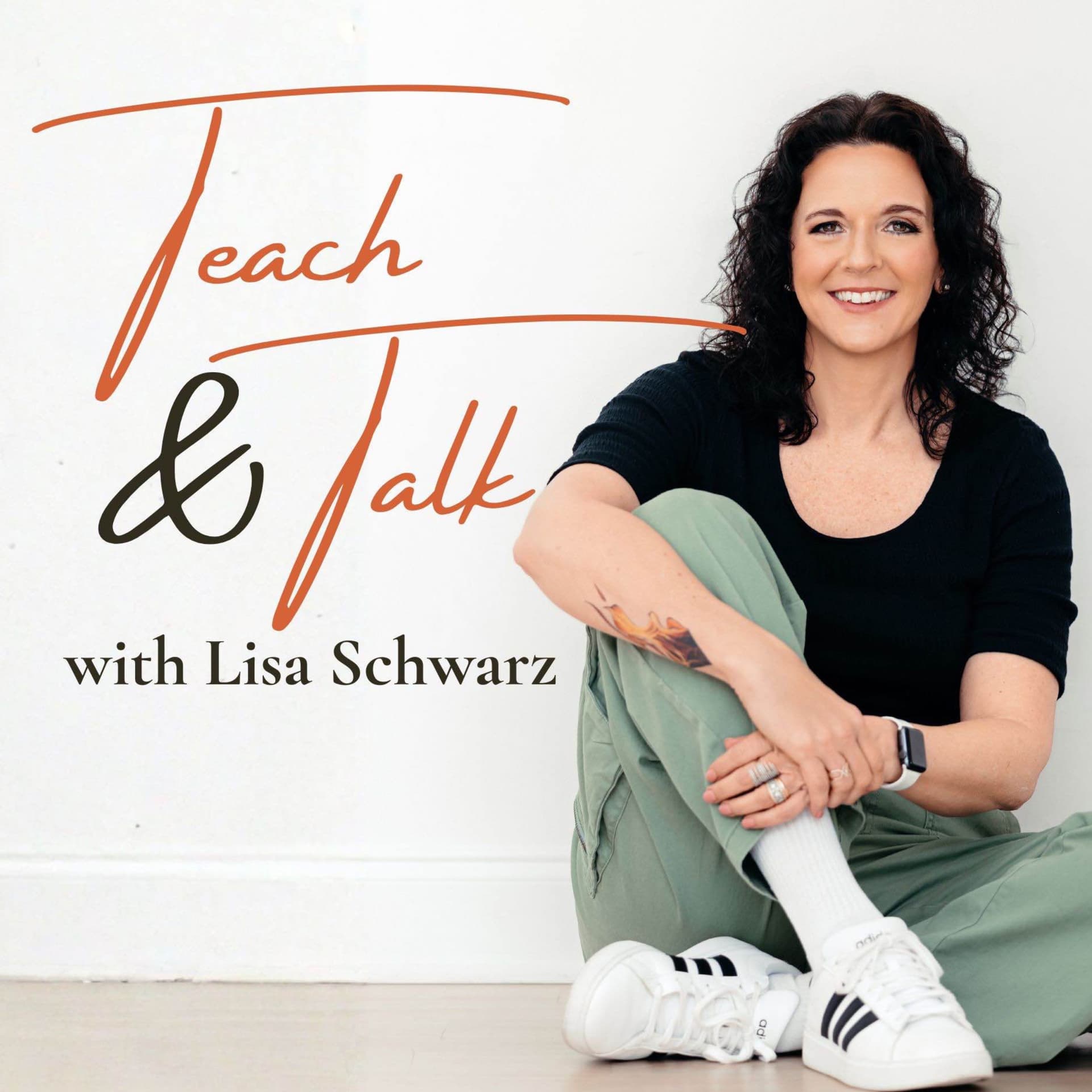 Teach & Talk with Lisa Schwarz - Podcasts