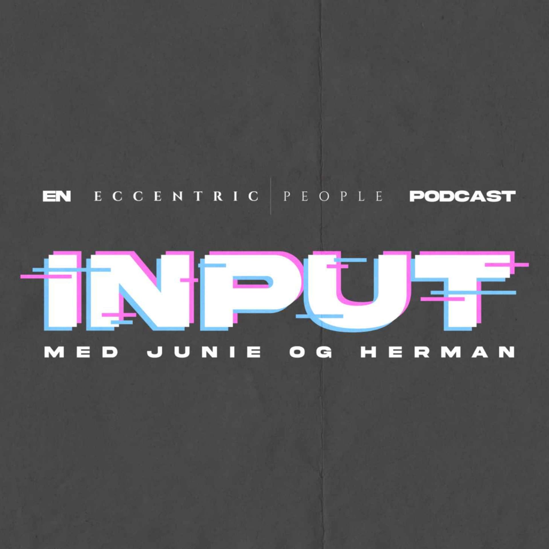 Input - Med Junie og Herman - Podcasts