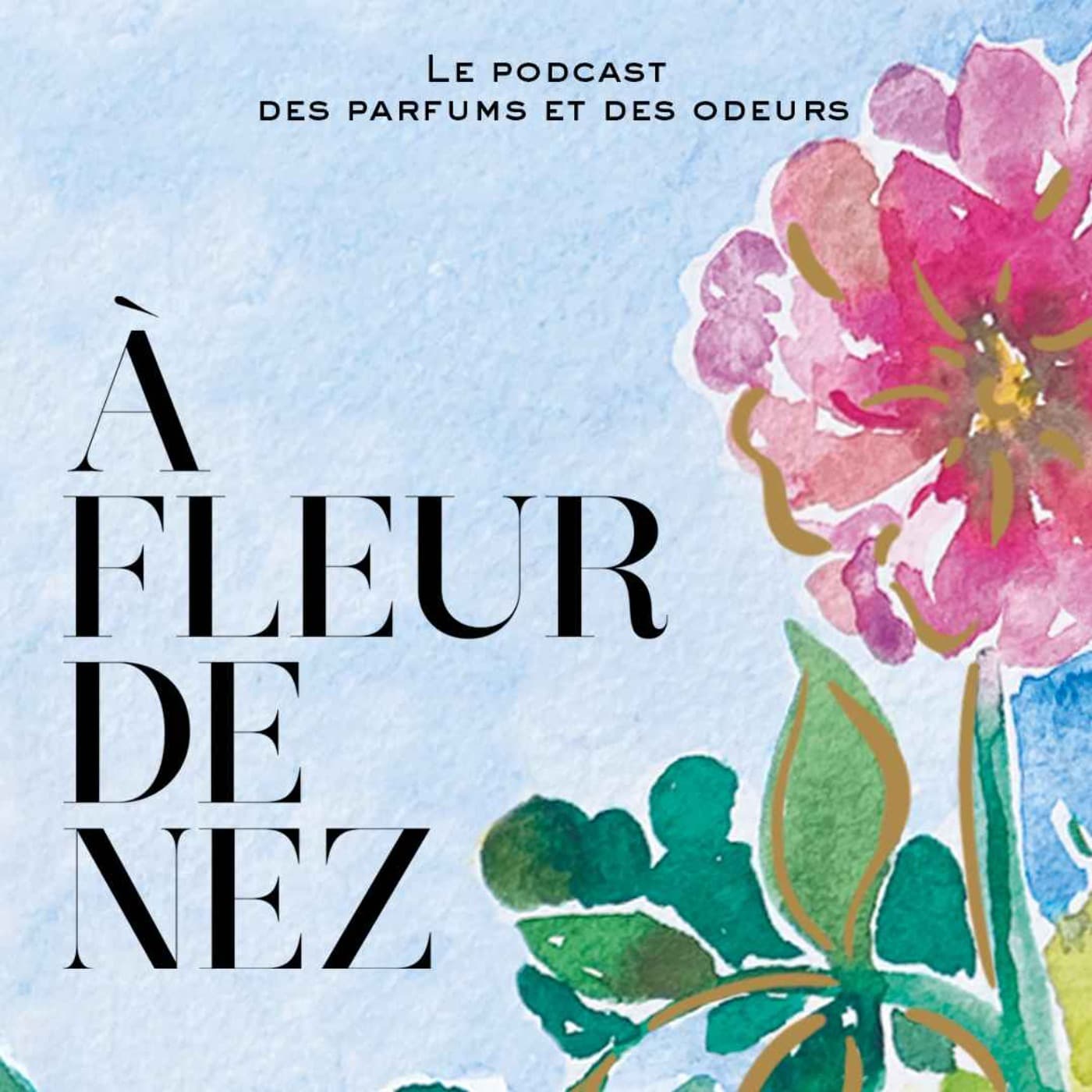 À FLEUR DE NEZ - Podcasts