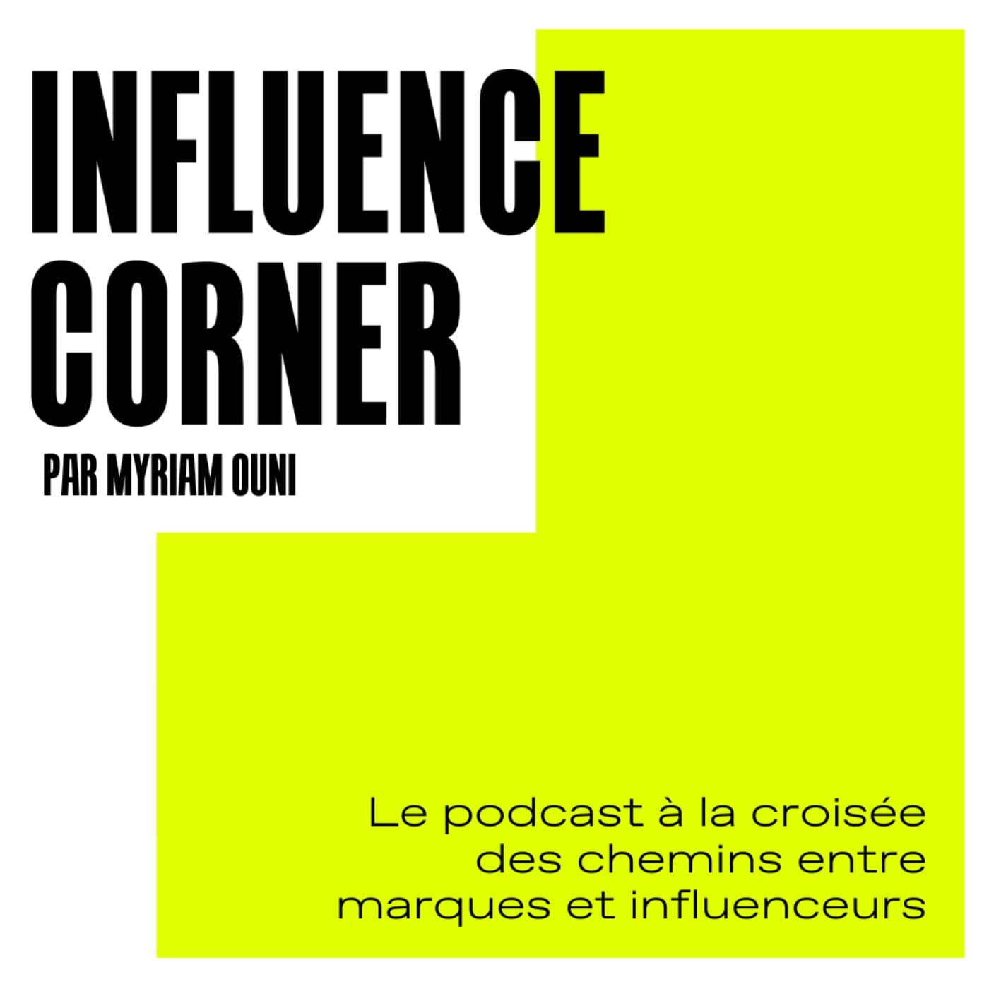 INFLUENCE CORNER le podcast - Podcasts