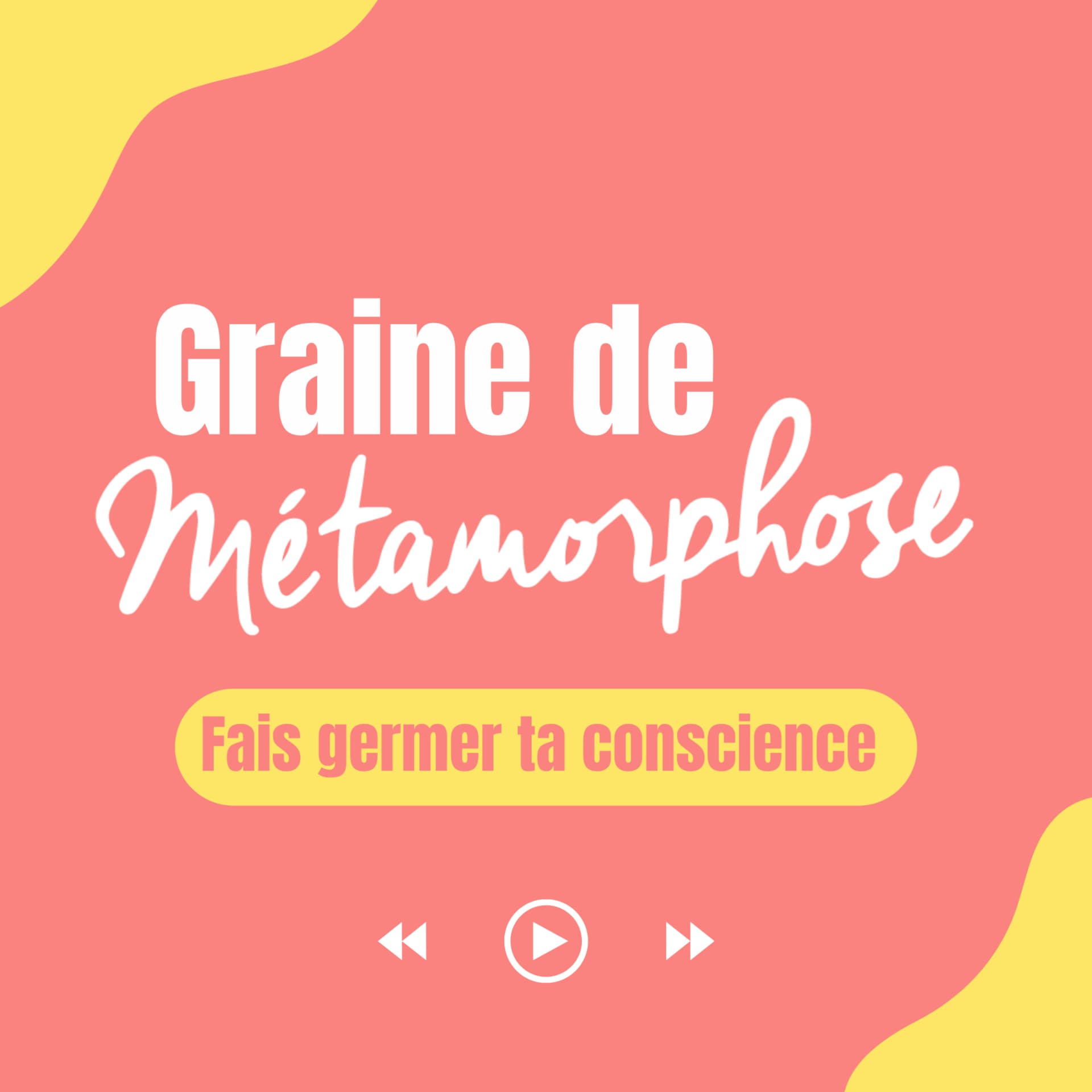 Graine de Métamorphose - Podcasts