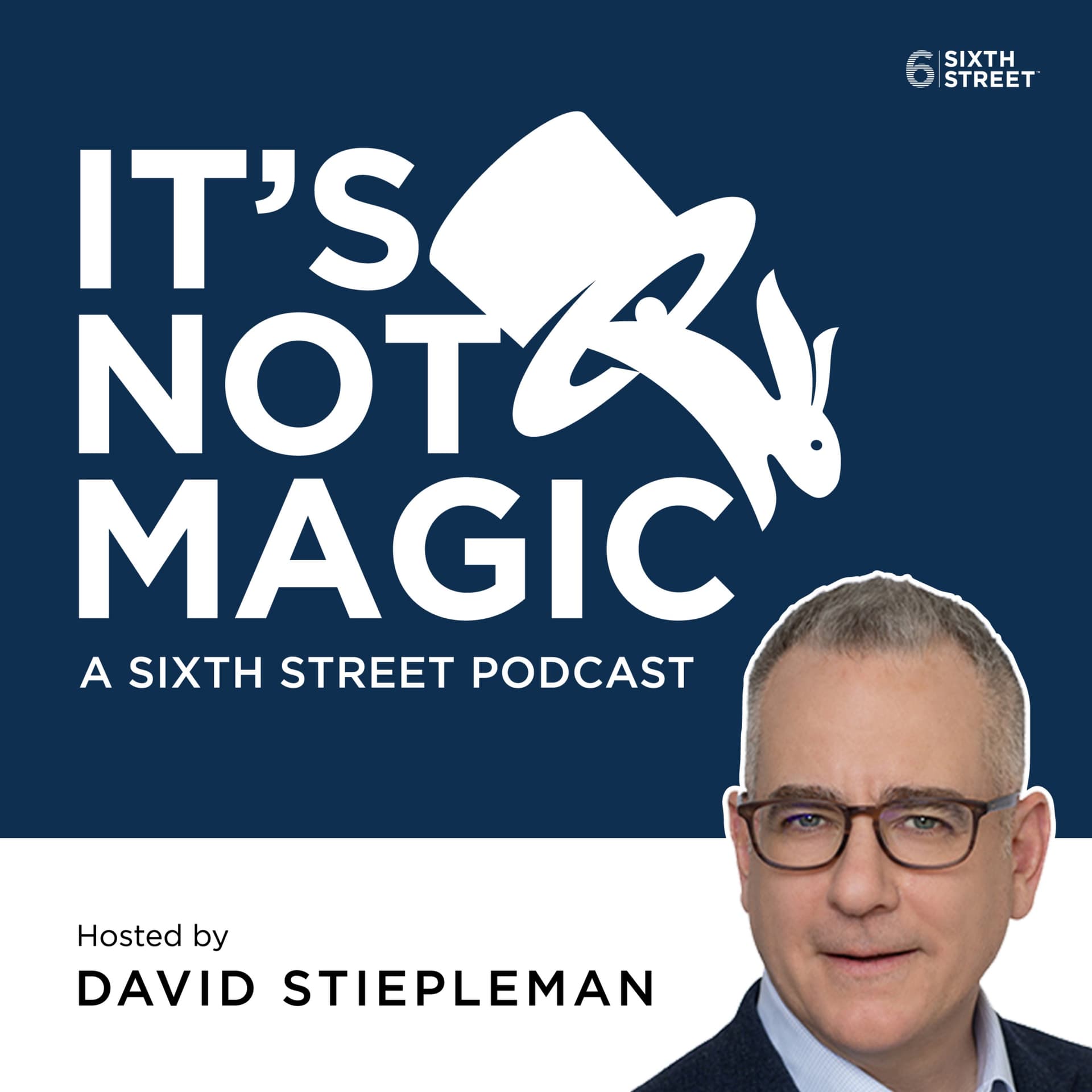 It's Not Magic, a Sixth Street podcast - Podcasts