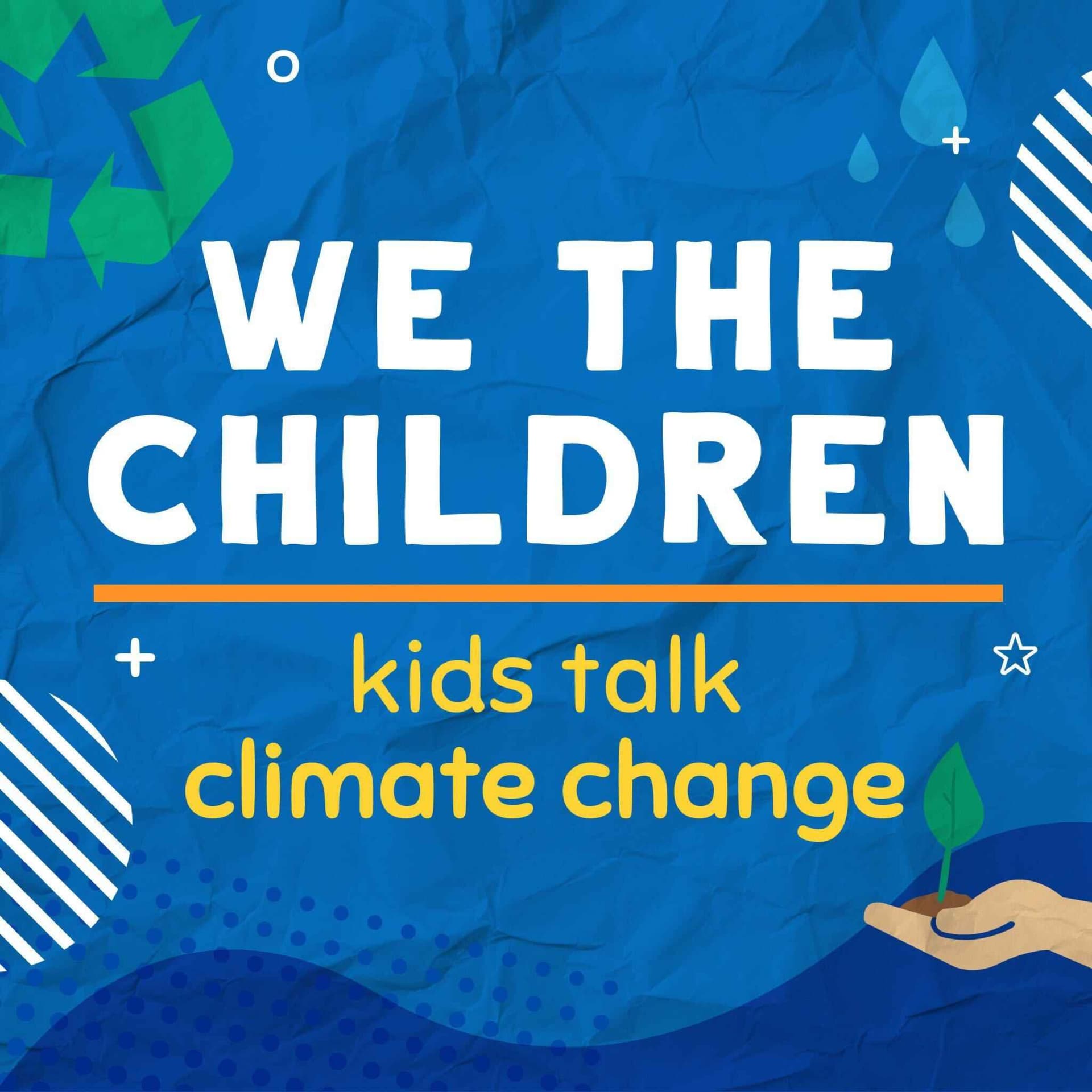We The Children - Kids Talk Climate Solutions - Podcasts