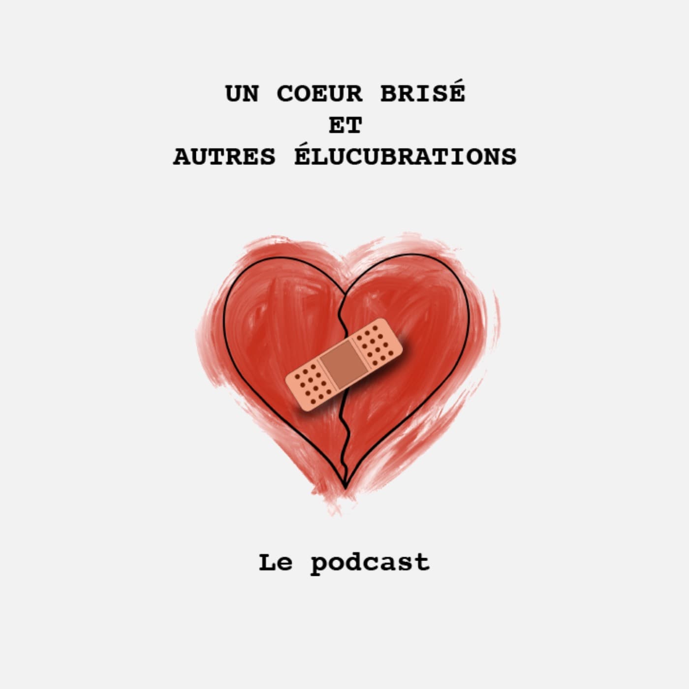 Un coeur brisé et autres élucubrations - Podcasts