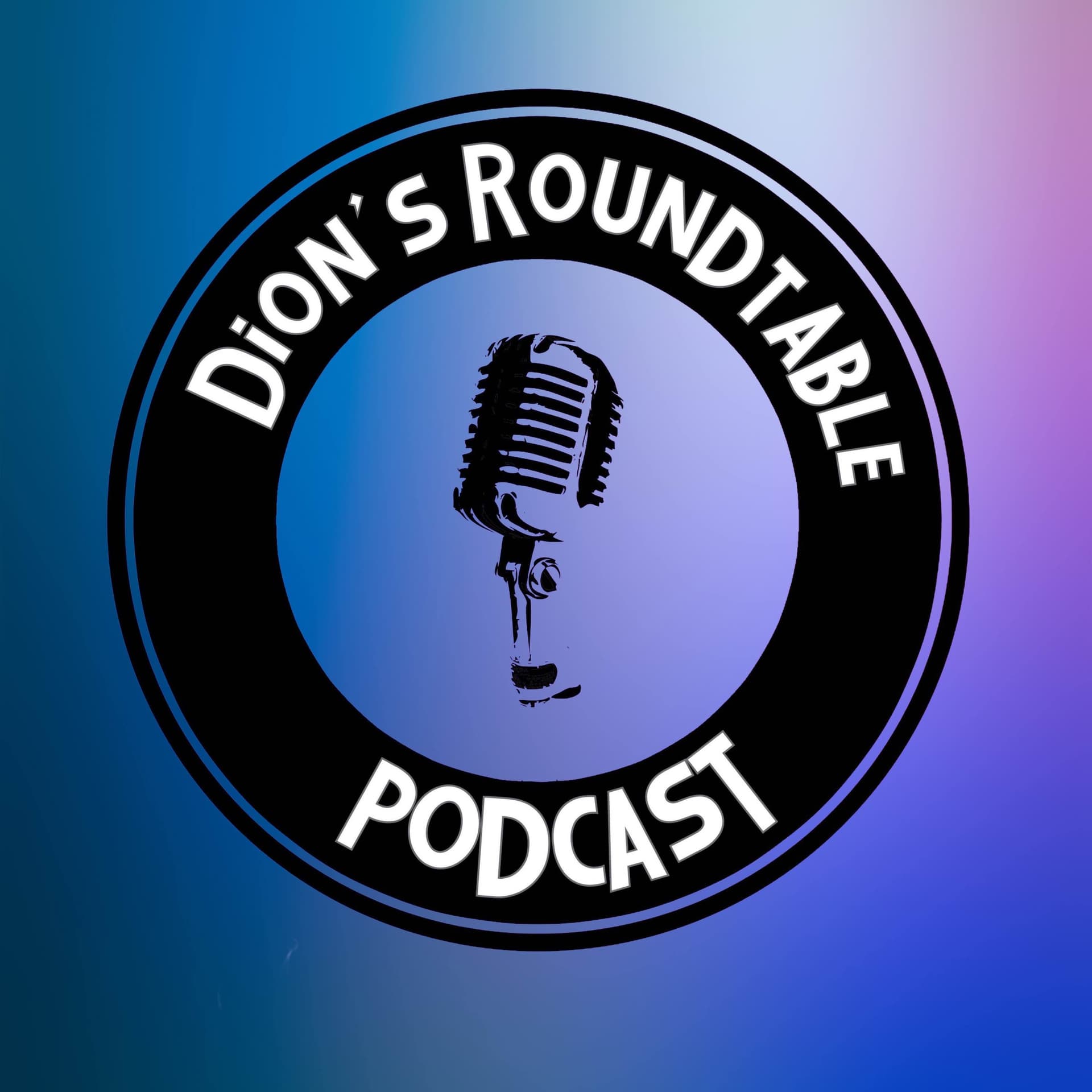 Dion’s RoundTable Podcast - Podcasts