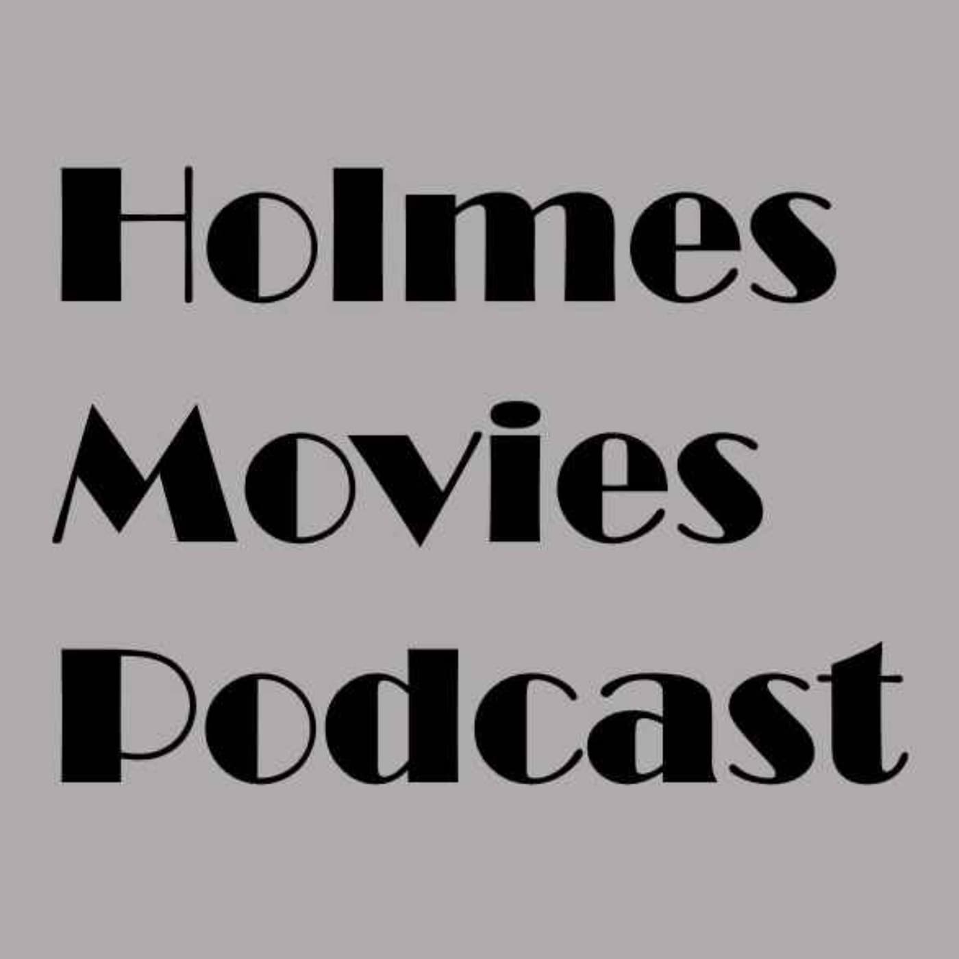 Holmes Movies Podcast - Podcasts