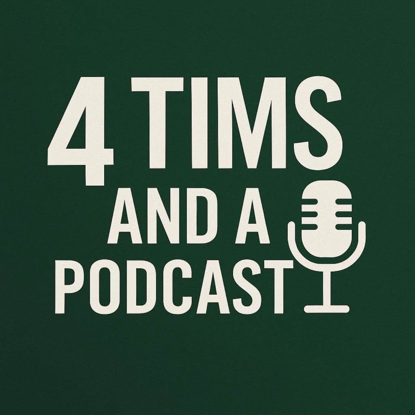 4 Tims and a Podcast - Podcasts