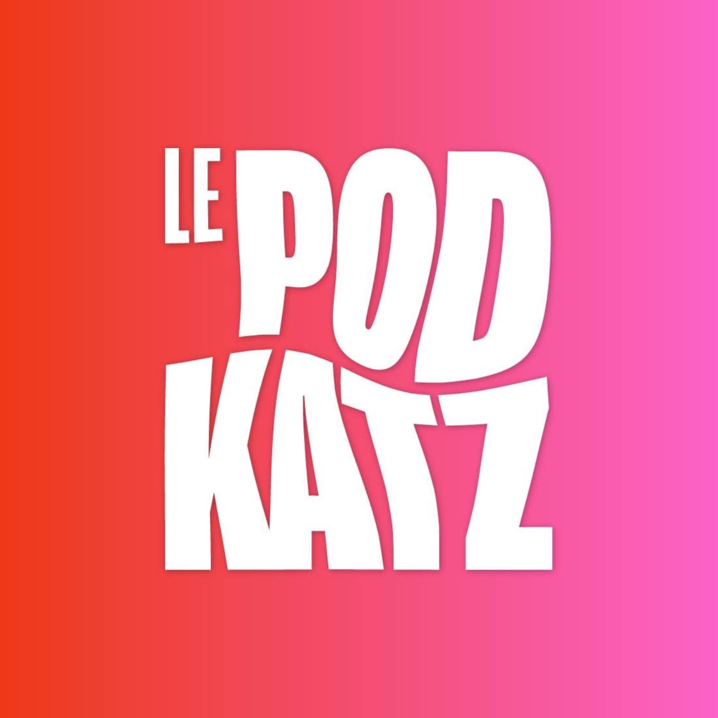 Le Podkatz - Podcasts
