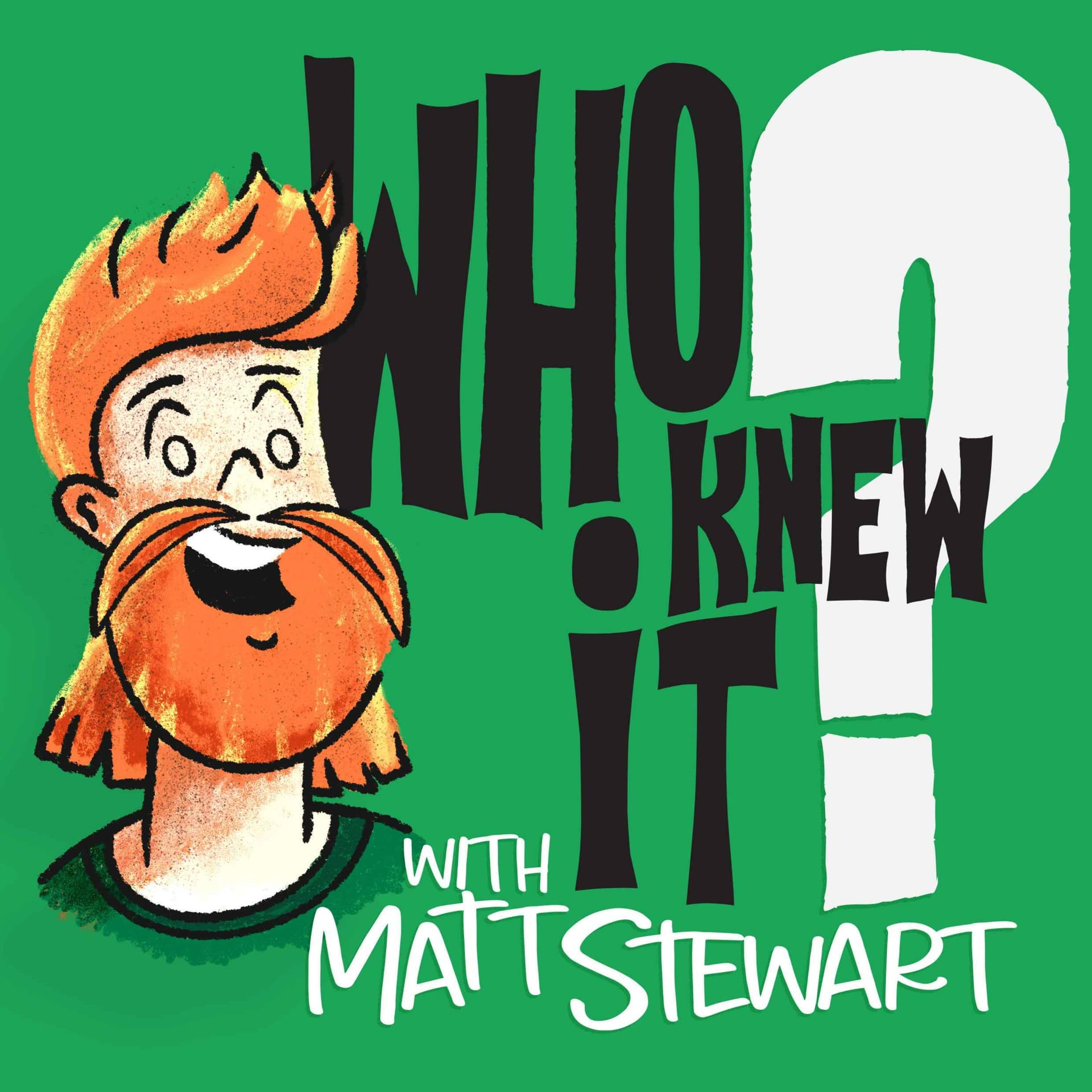 Who Knew It with Matt Stewart - Podcasts