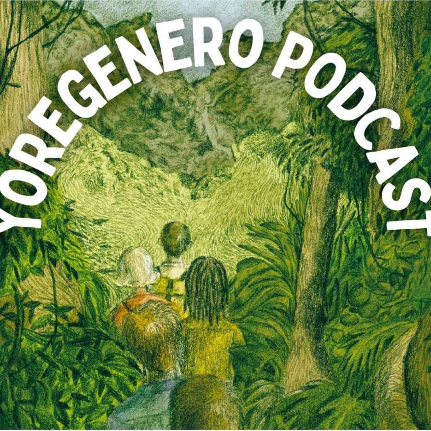 Yo Regenero - Podcasts
