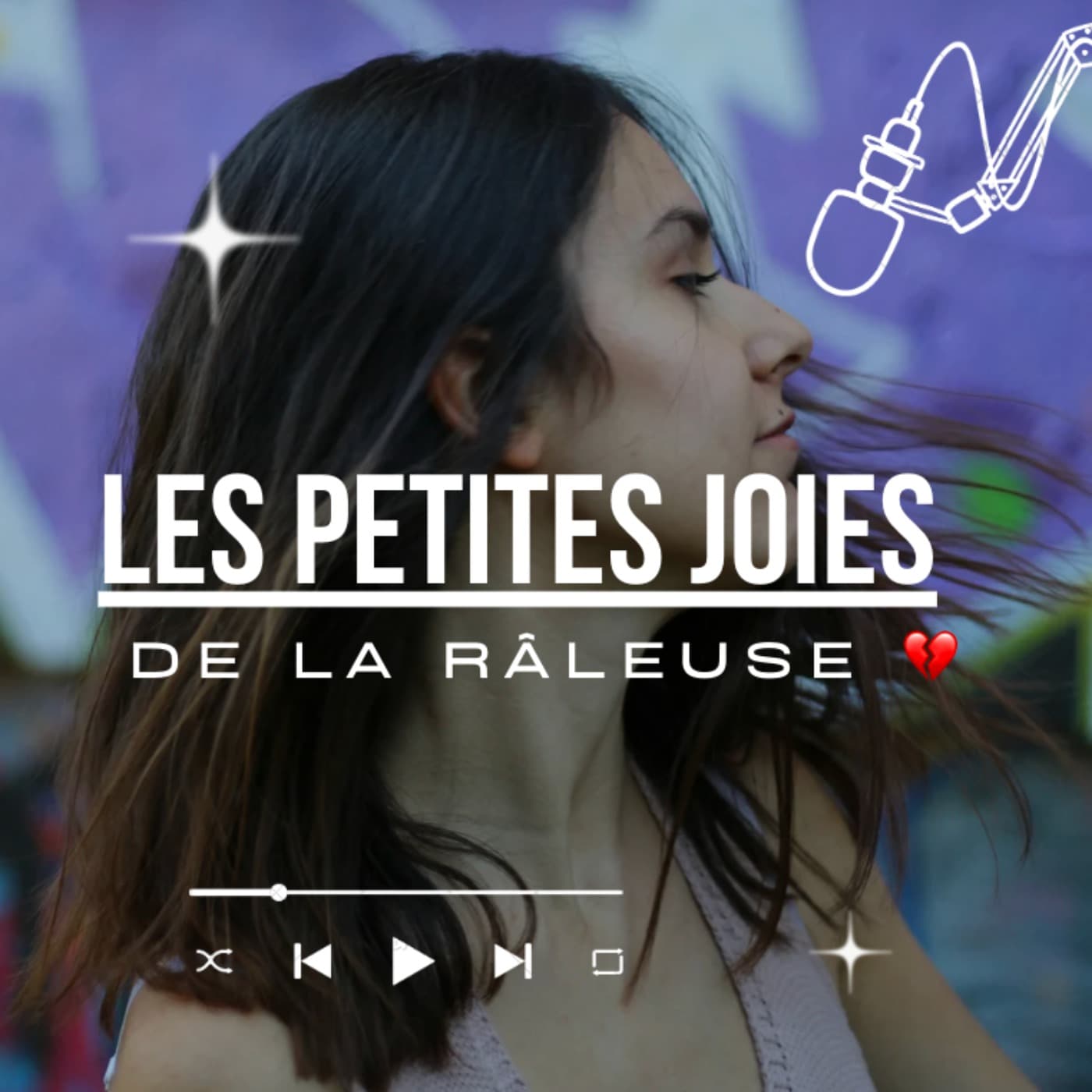 Les petites joies de la râleuse 💔 - Podcasts