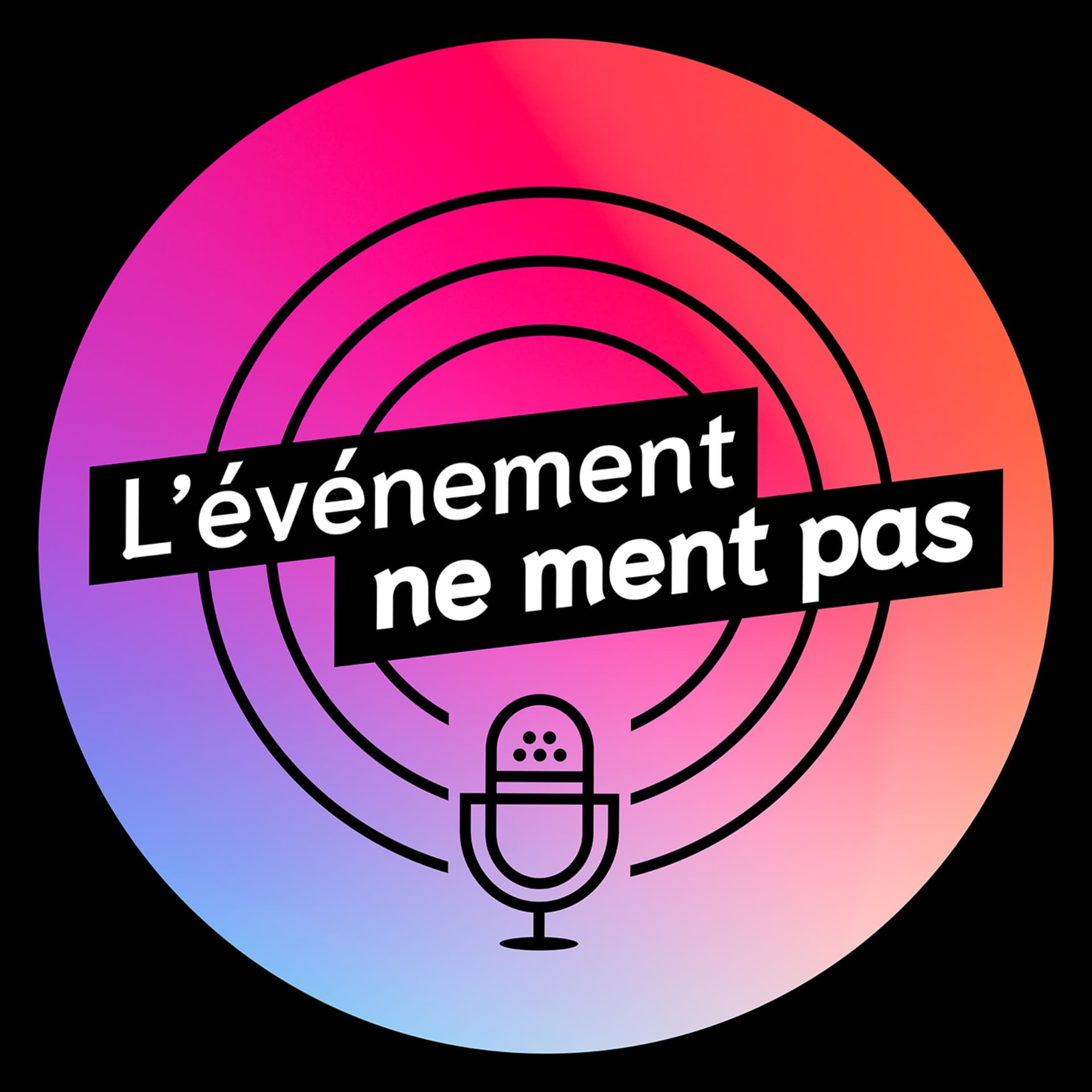 L'événement ne ment pas - Podcasts
