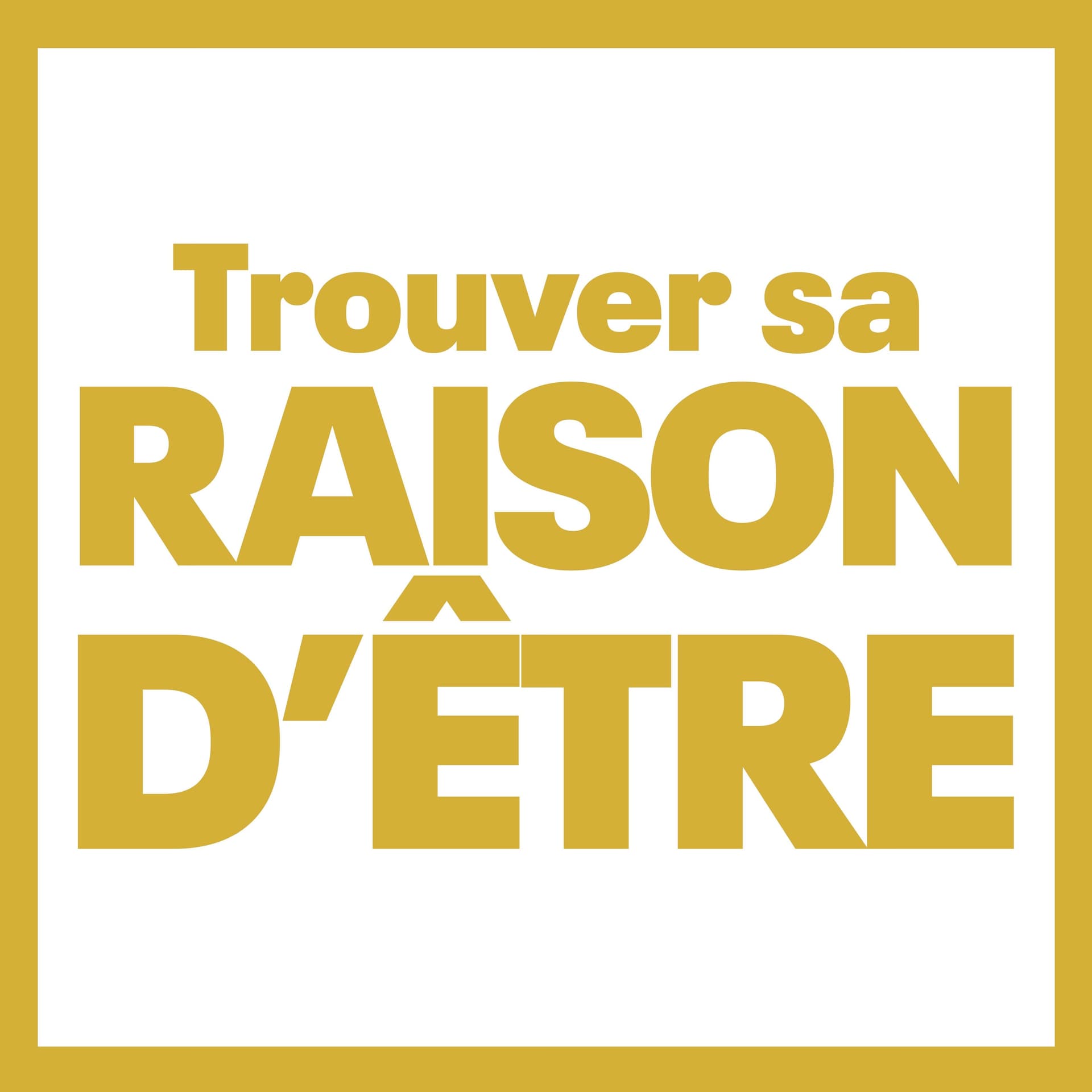 Trouver sa Raison d'Être - Podcasts