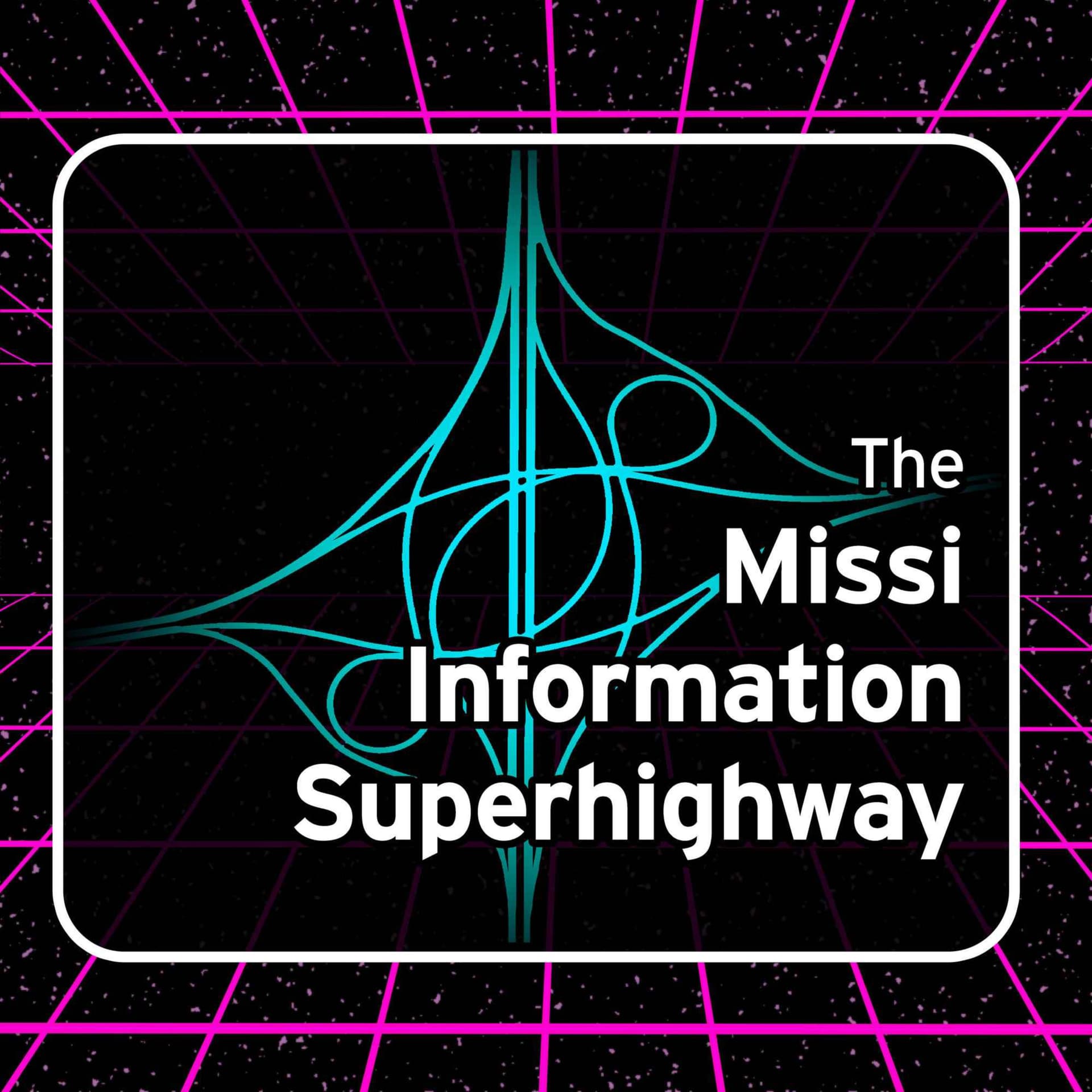 The Missi Information Superhighway - Podcasts