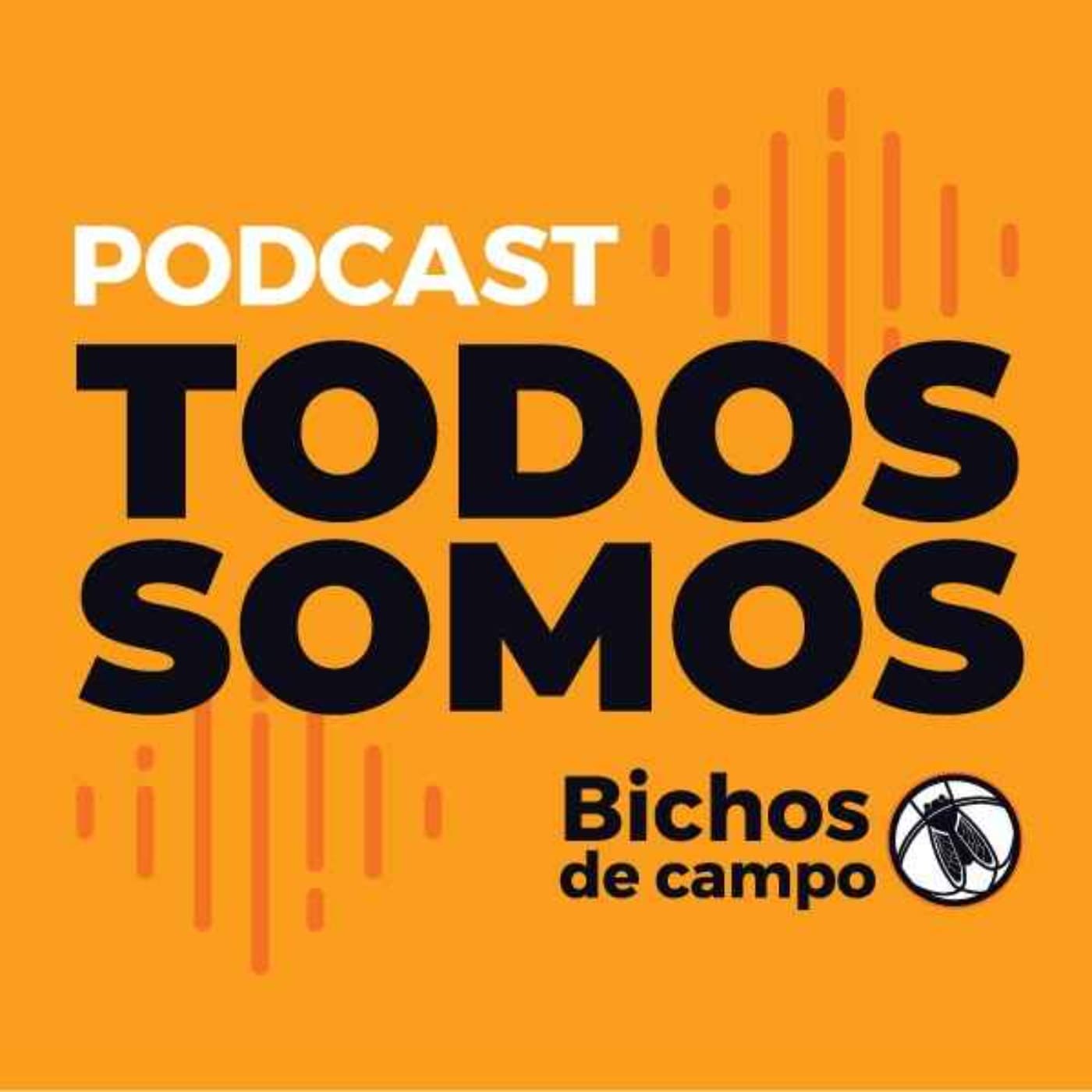 Todos Somos Bichos de Campo - Podcasts
