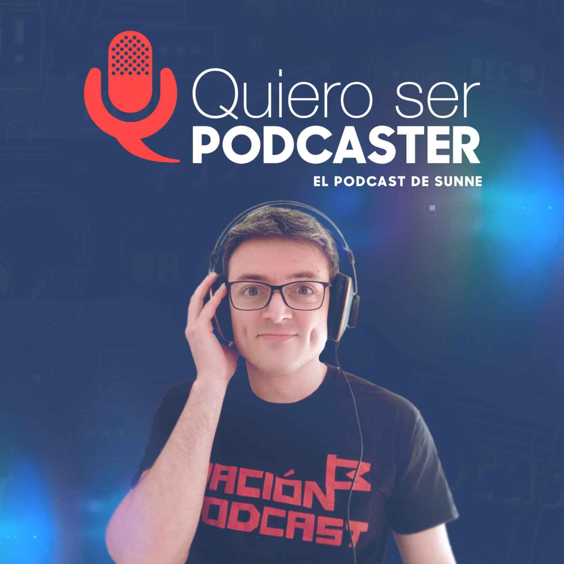 Quiero Ser Podcaster - Podcasts
