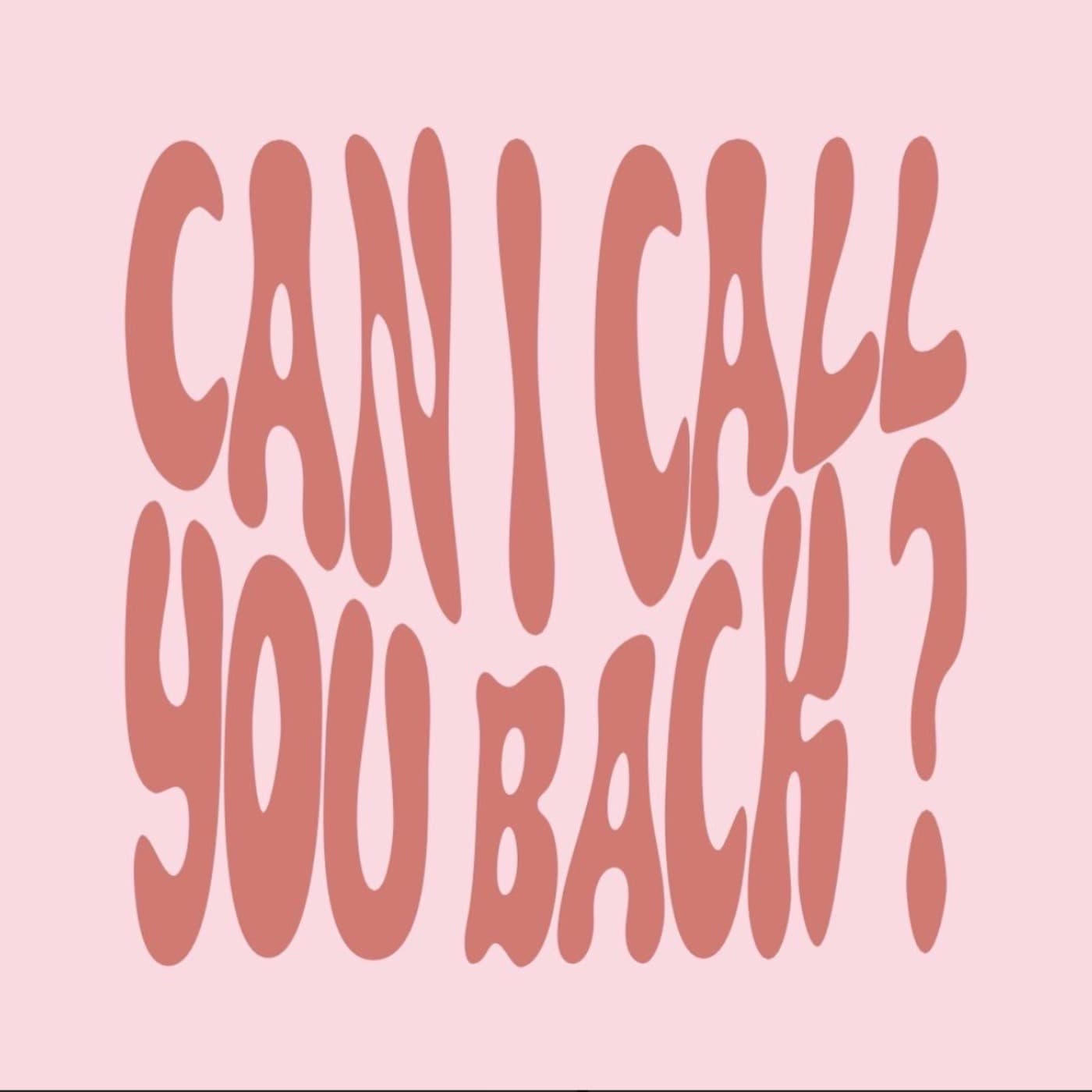 Can I Call You Back ? - Podcasts