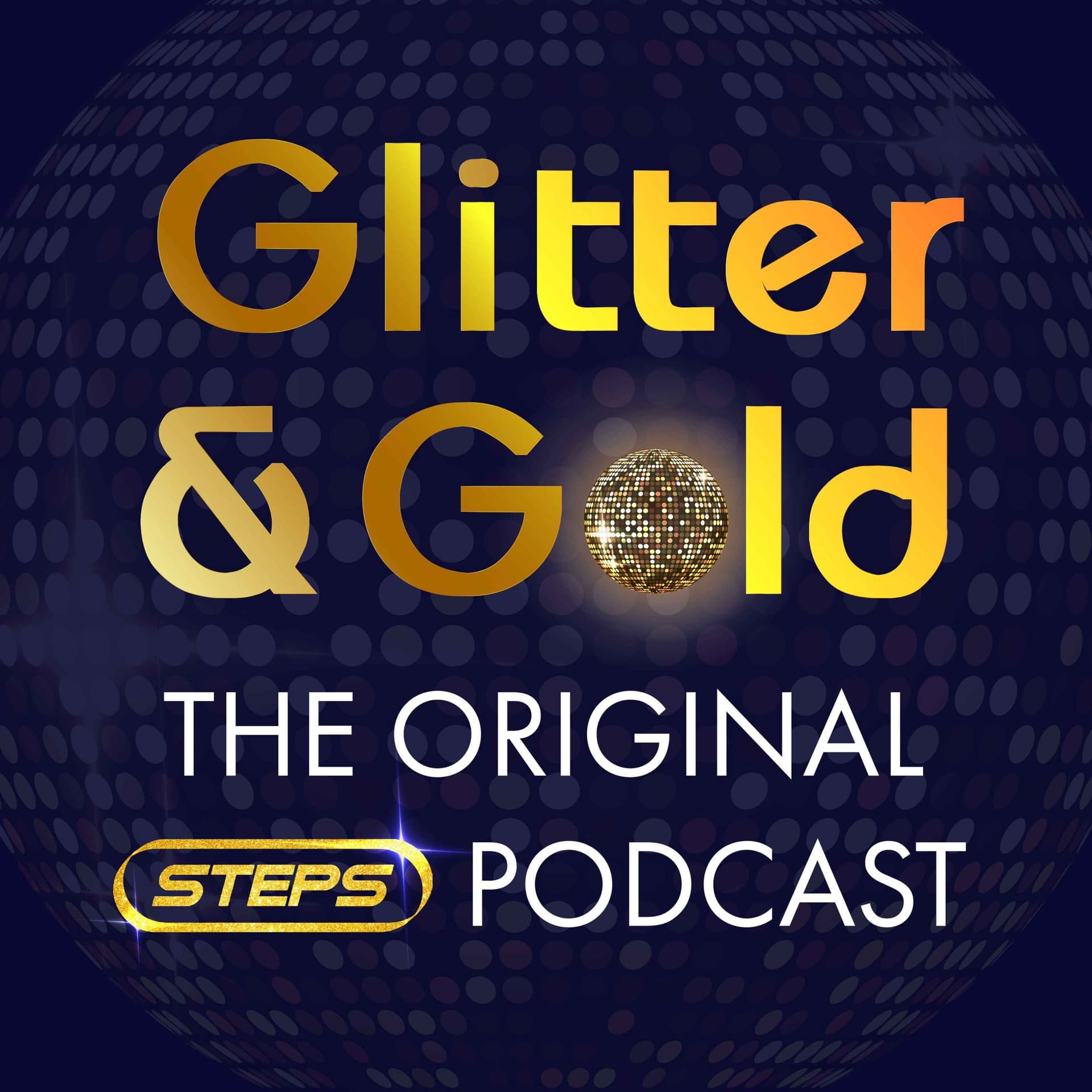 Glitter & Gold: The Original Steps Podcast - Podcasts