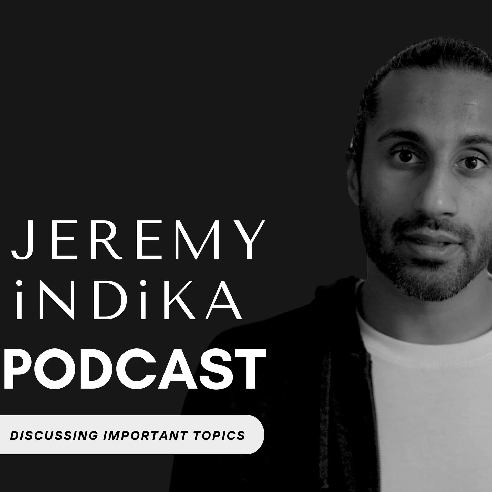 Jeremy Indika Podcast - Podcasts