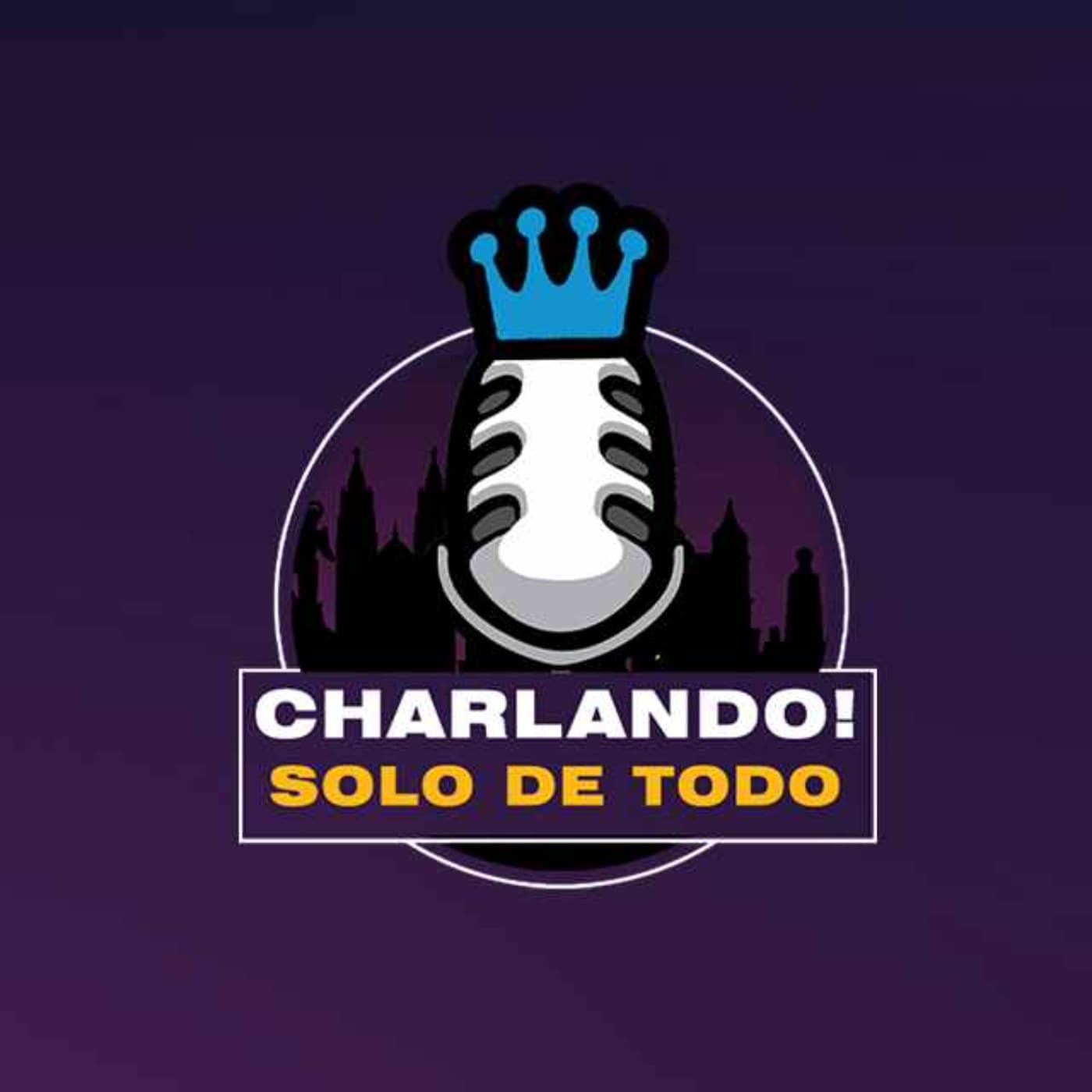 Charlando Solo de Todo - Podcasts