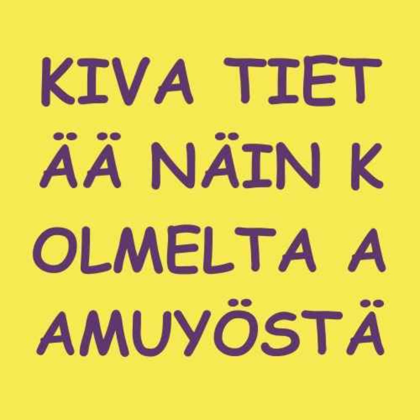 Kiva tietää näin kolmelta aamyöstä - Podcasts