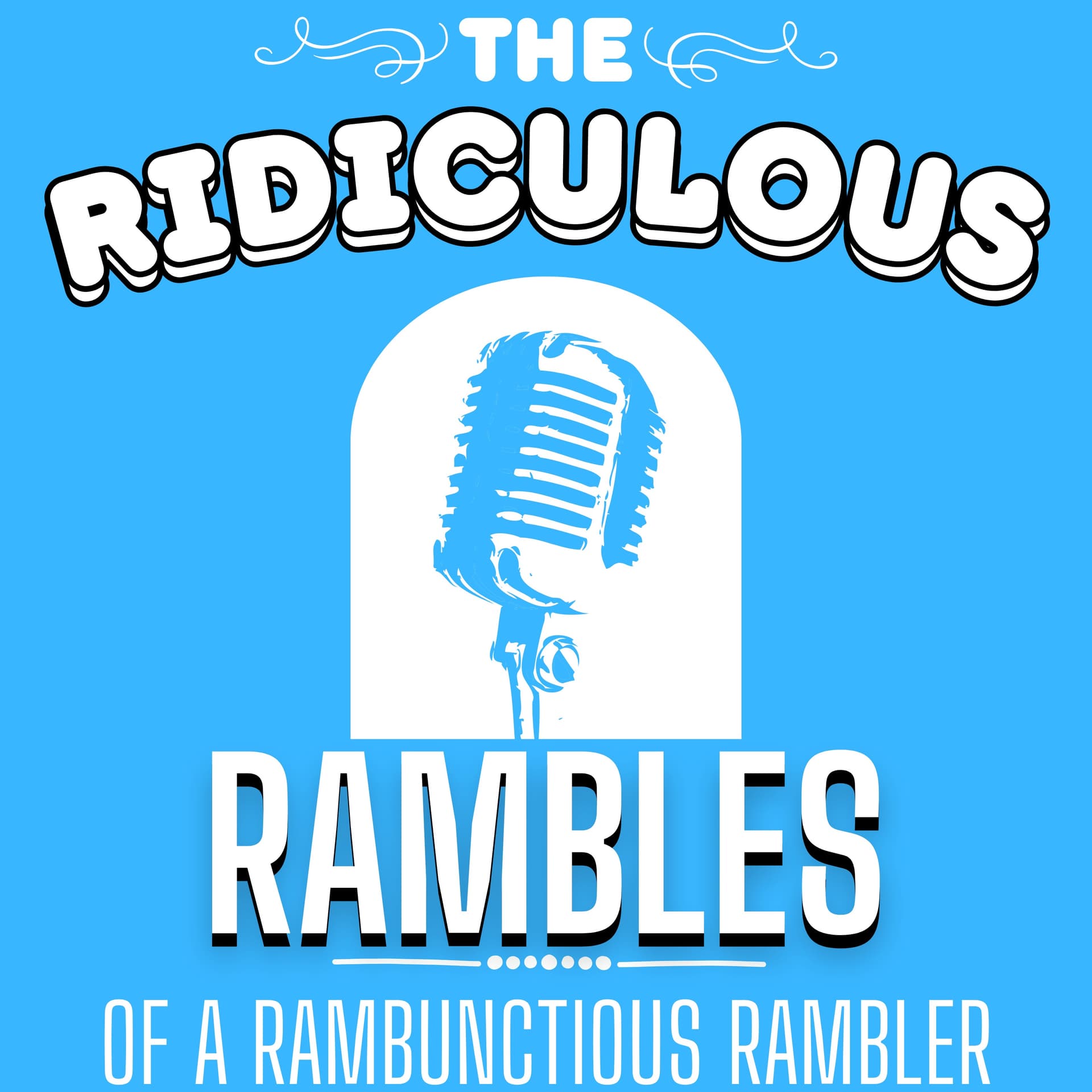 The Ridiculous Rambles of a Rambunctious Rambler - Podcasts