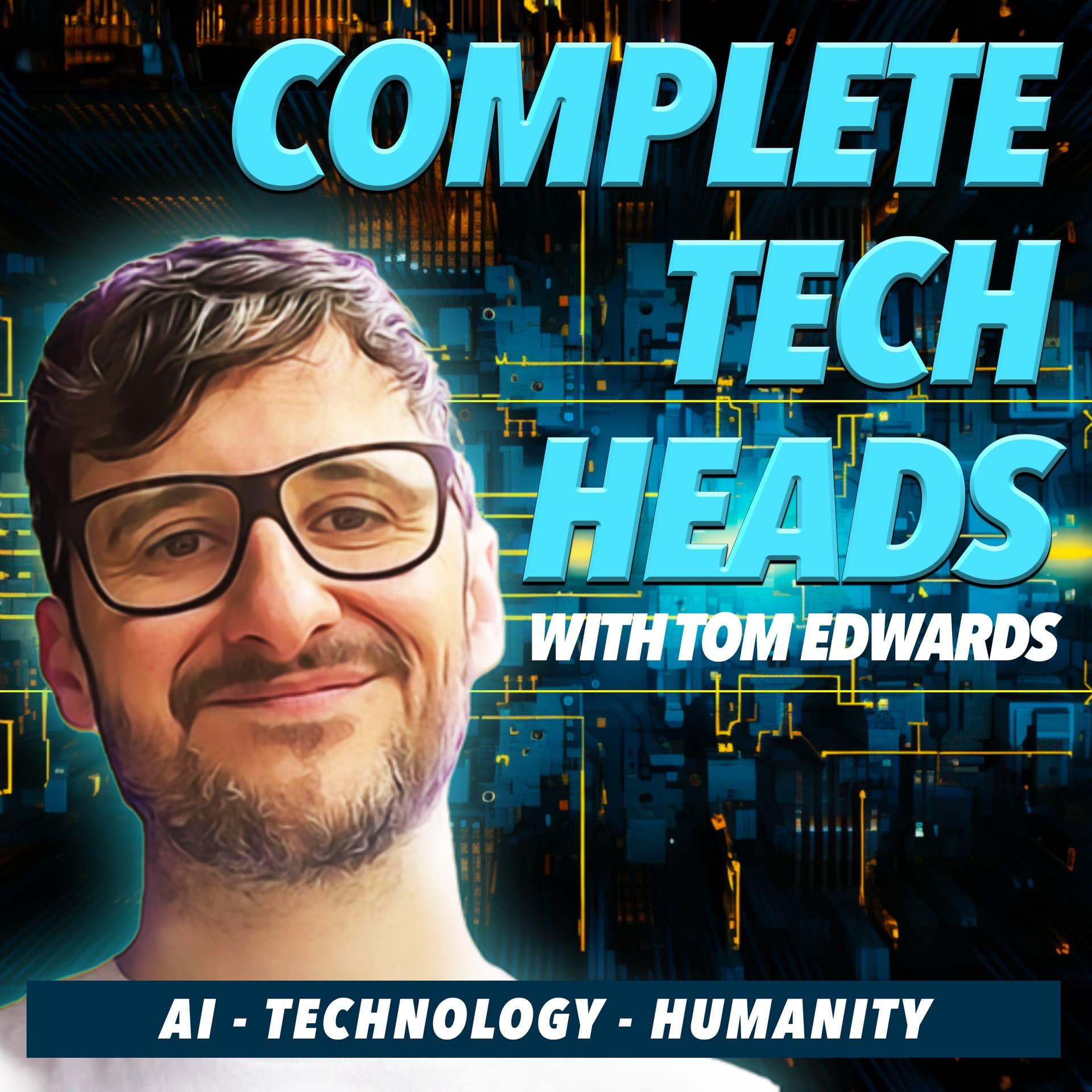 Complete Tech Heads with Tom Edwards - Podcasts