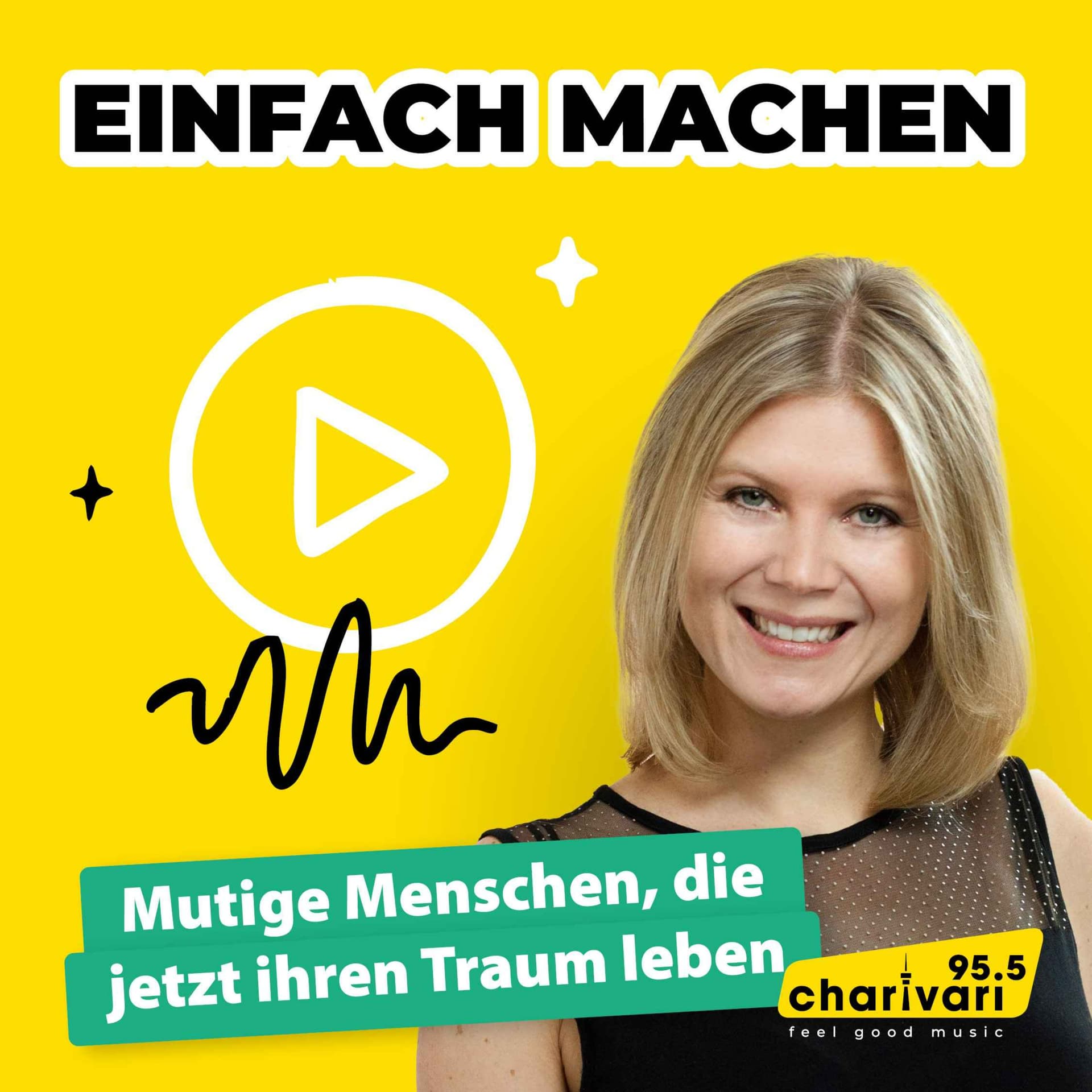 95.5 Charivari - Einfach machen! - Mutige Menschen, die jetzt ihren Traum leben - Podcasts