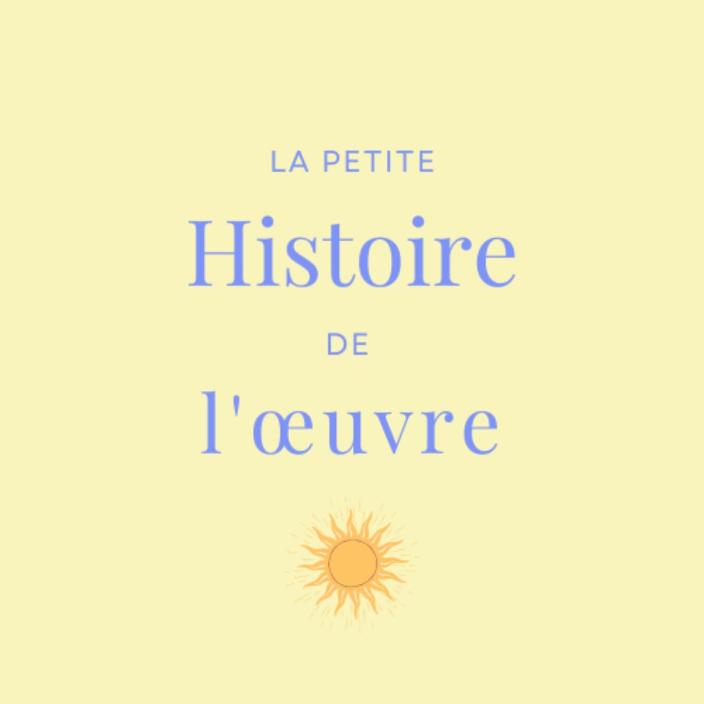 La petite Histoire de l'œuvre - Podcasts